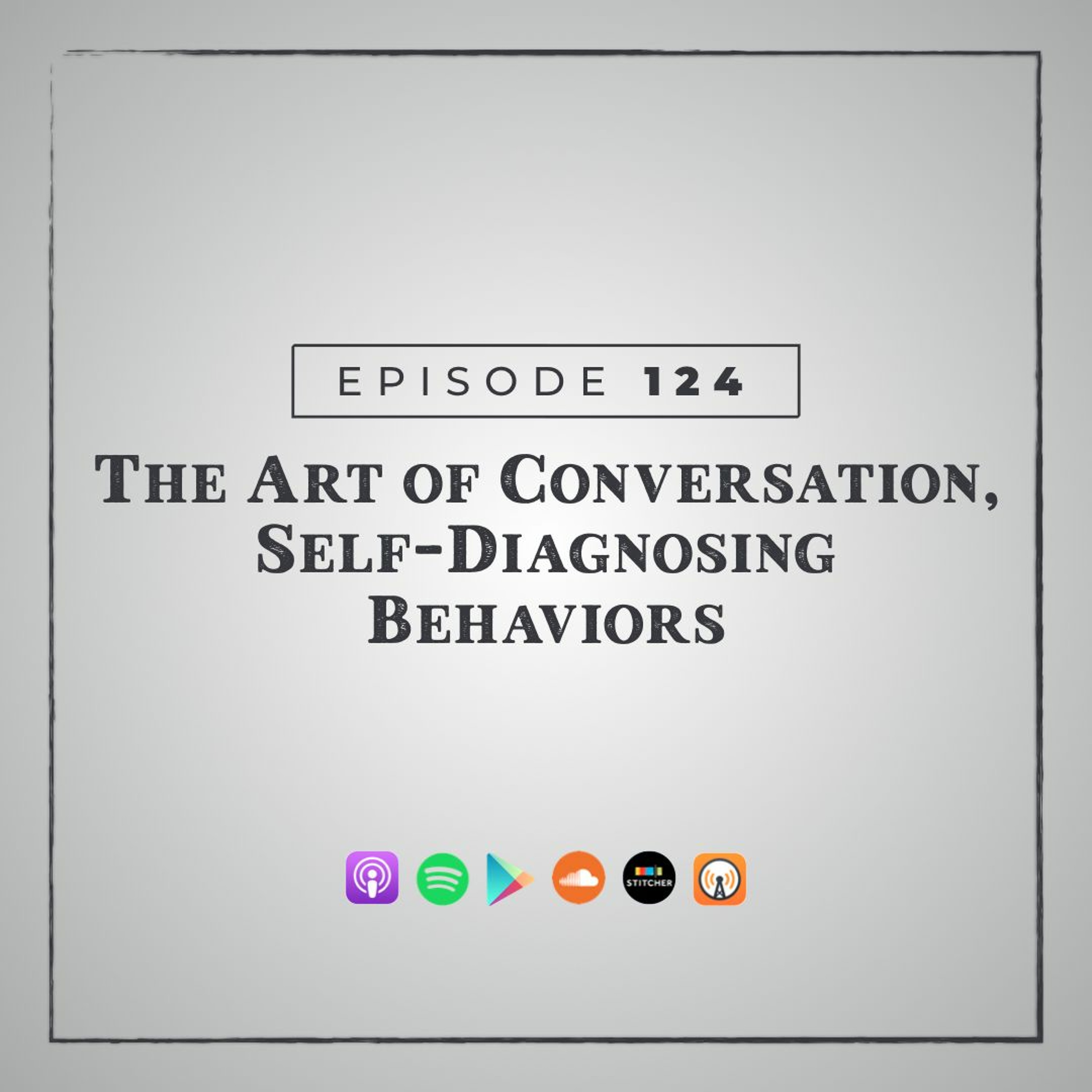 MMM 124: The Art of Conversation, Self-Diagnosing Behaviors