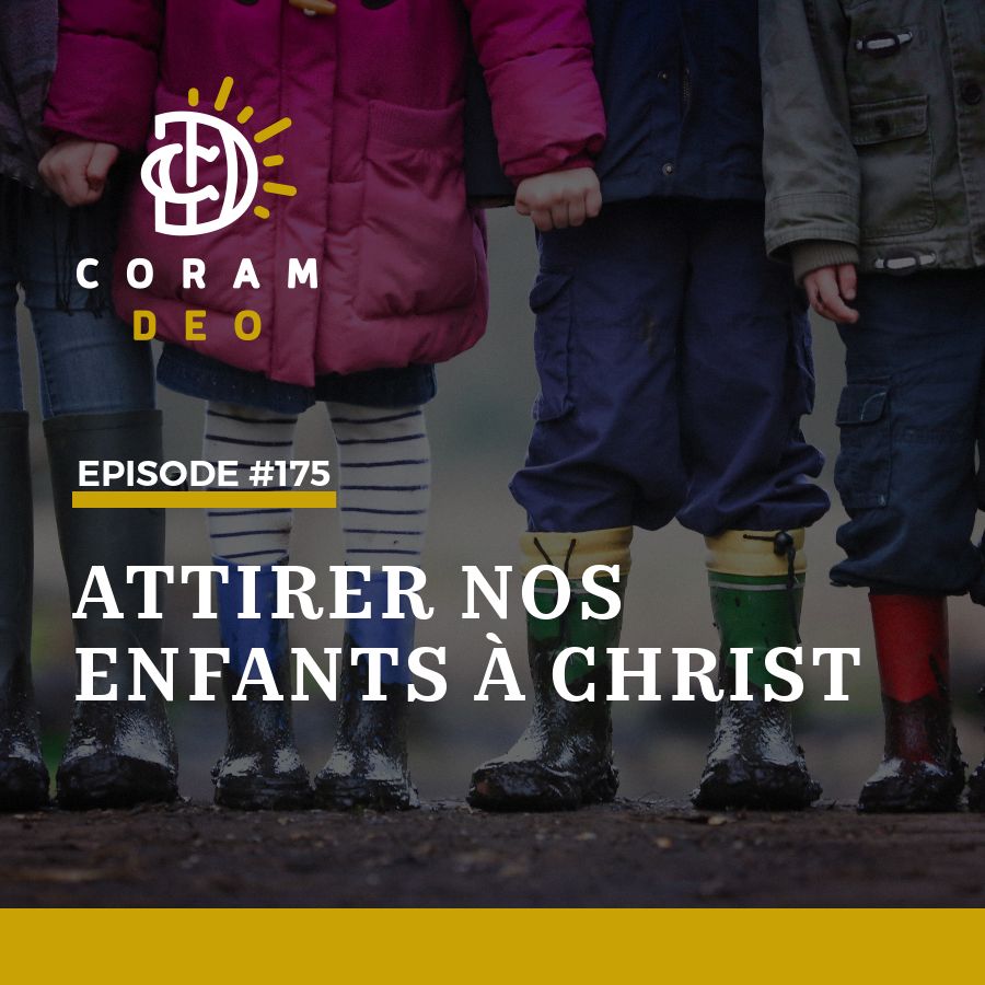 #175 - Attirer nos enfants à Christ