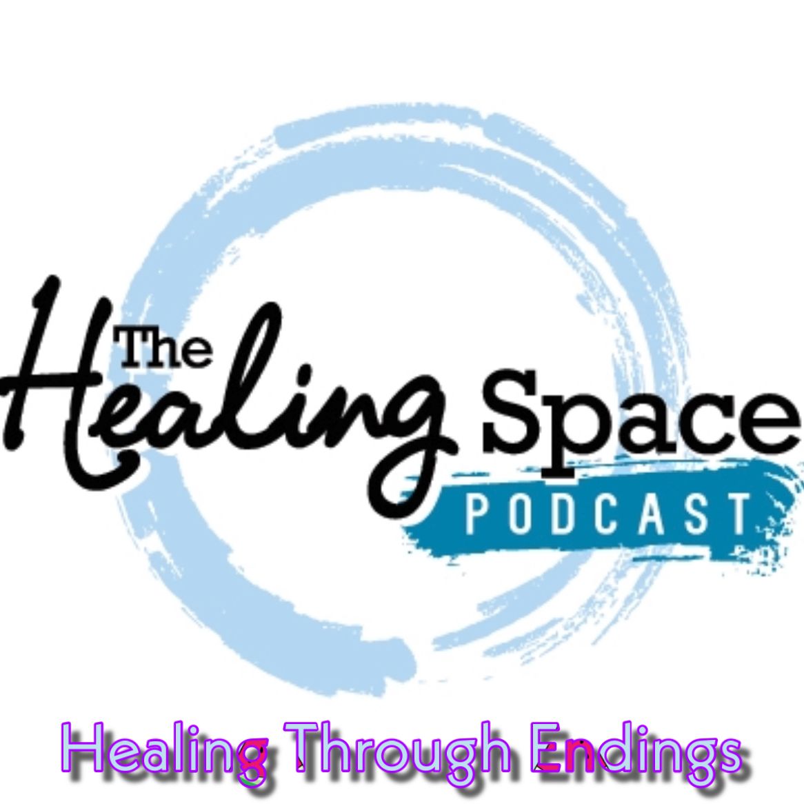 THS Podcast: S3 Ep 90 (Healing Through Endings)