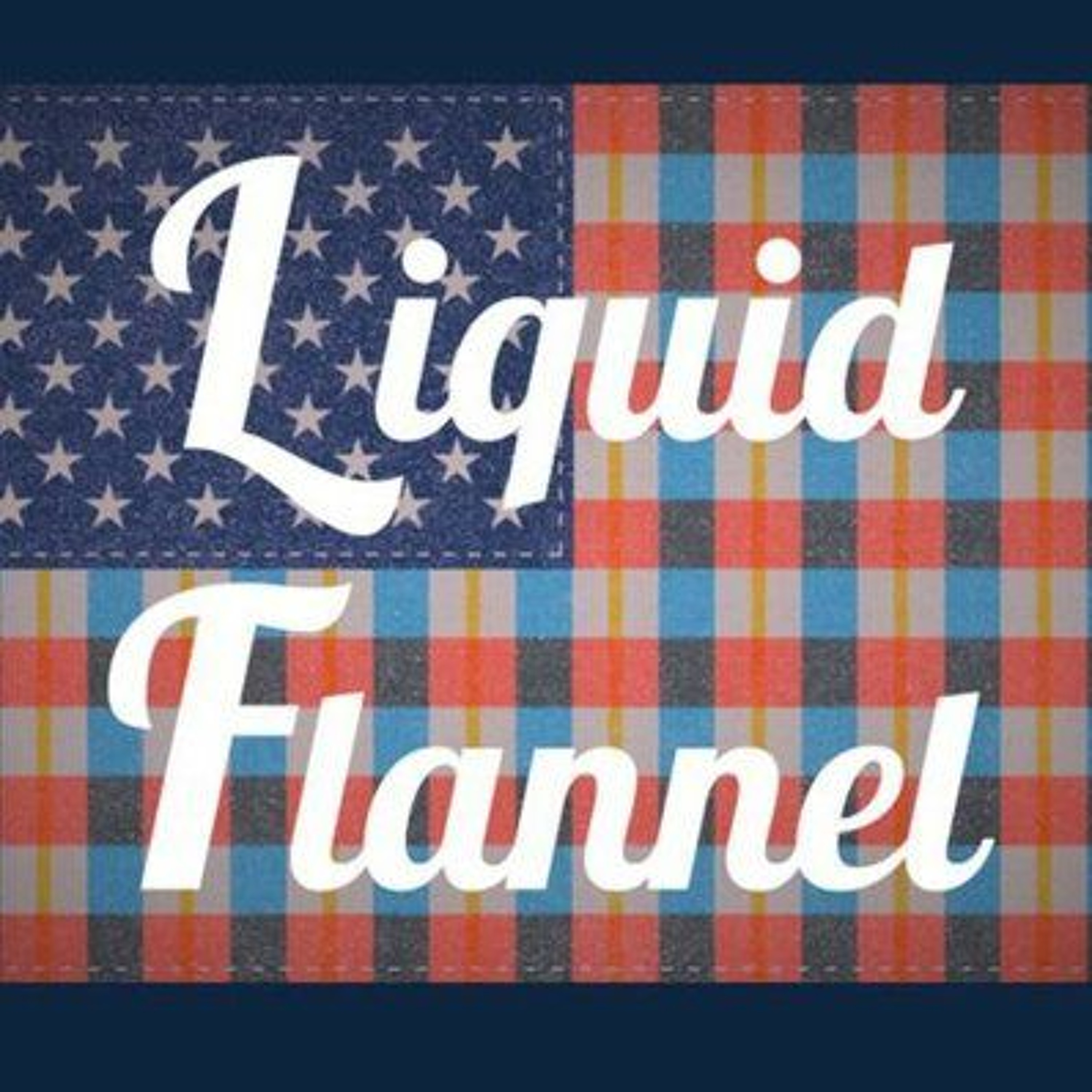 Liquid Flannel Podcast