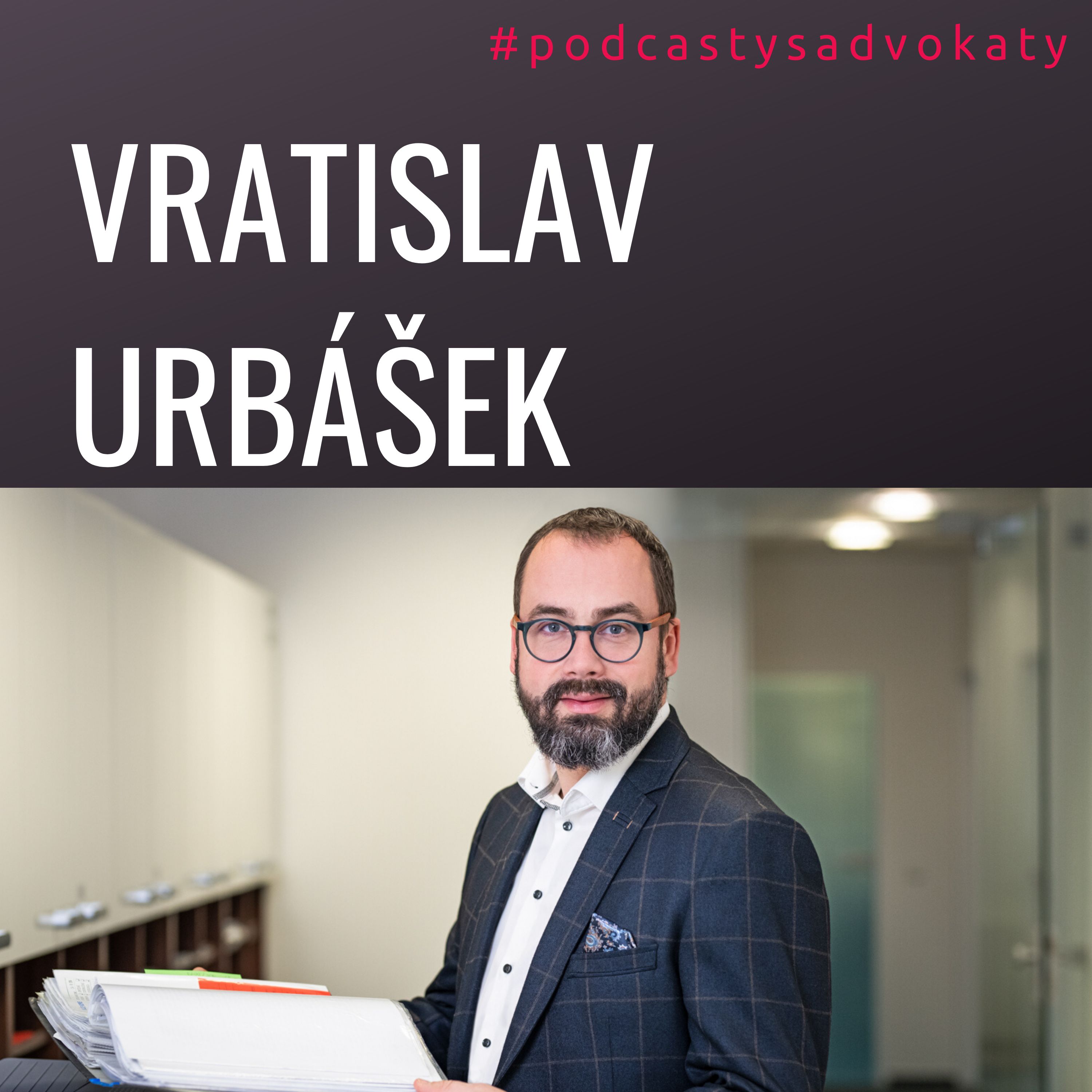 #podcastysadvokaty 07 - Vratislav Urbášek, urbasek.partners