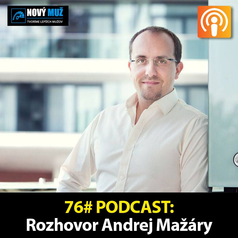 76# PODCAST - Rozhovor Andrej Mažáry - Ako si stanoviť ciele tak, aby sme ich dosiahli