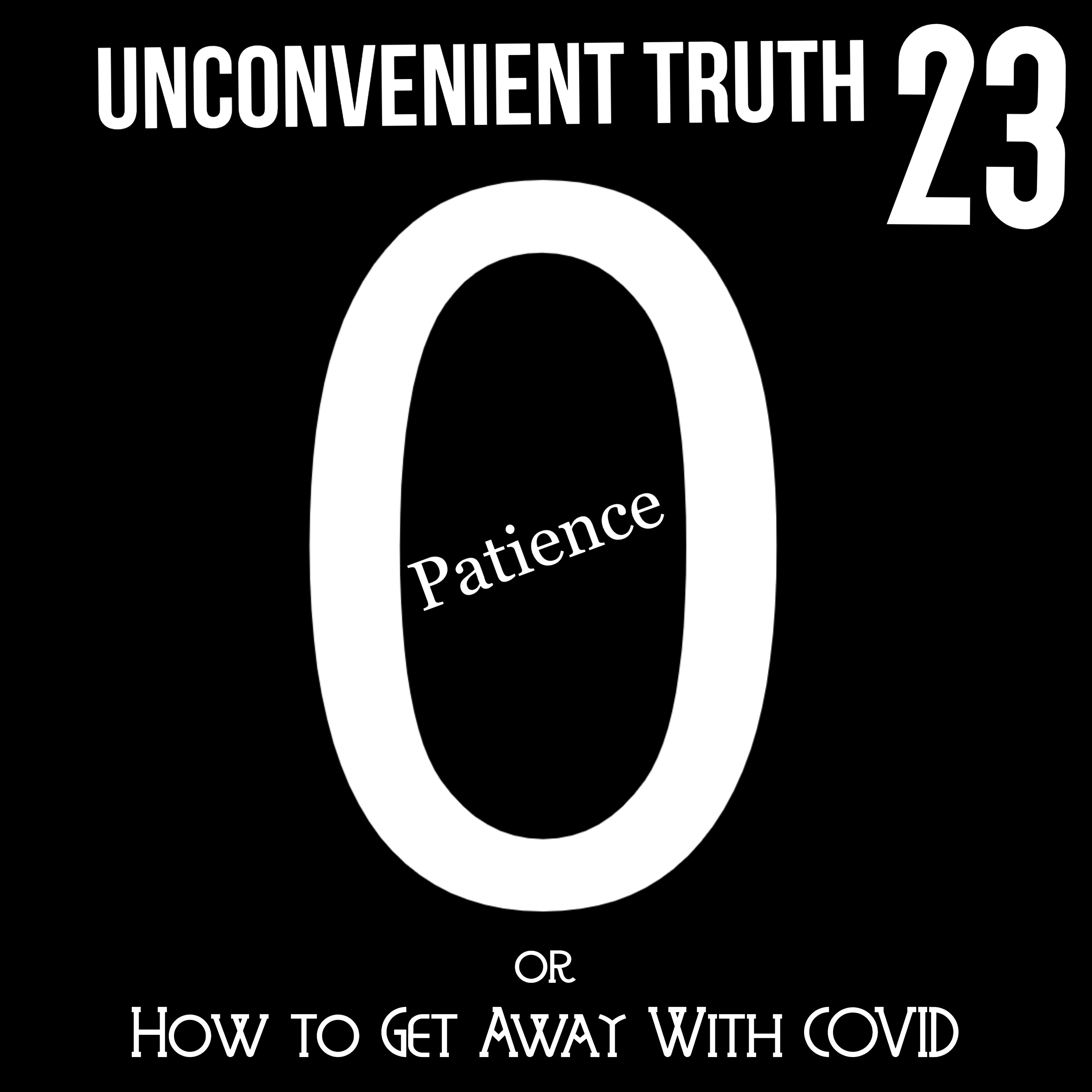 Episode 23: Patience Zero or How to Get Away With COVID