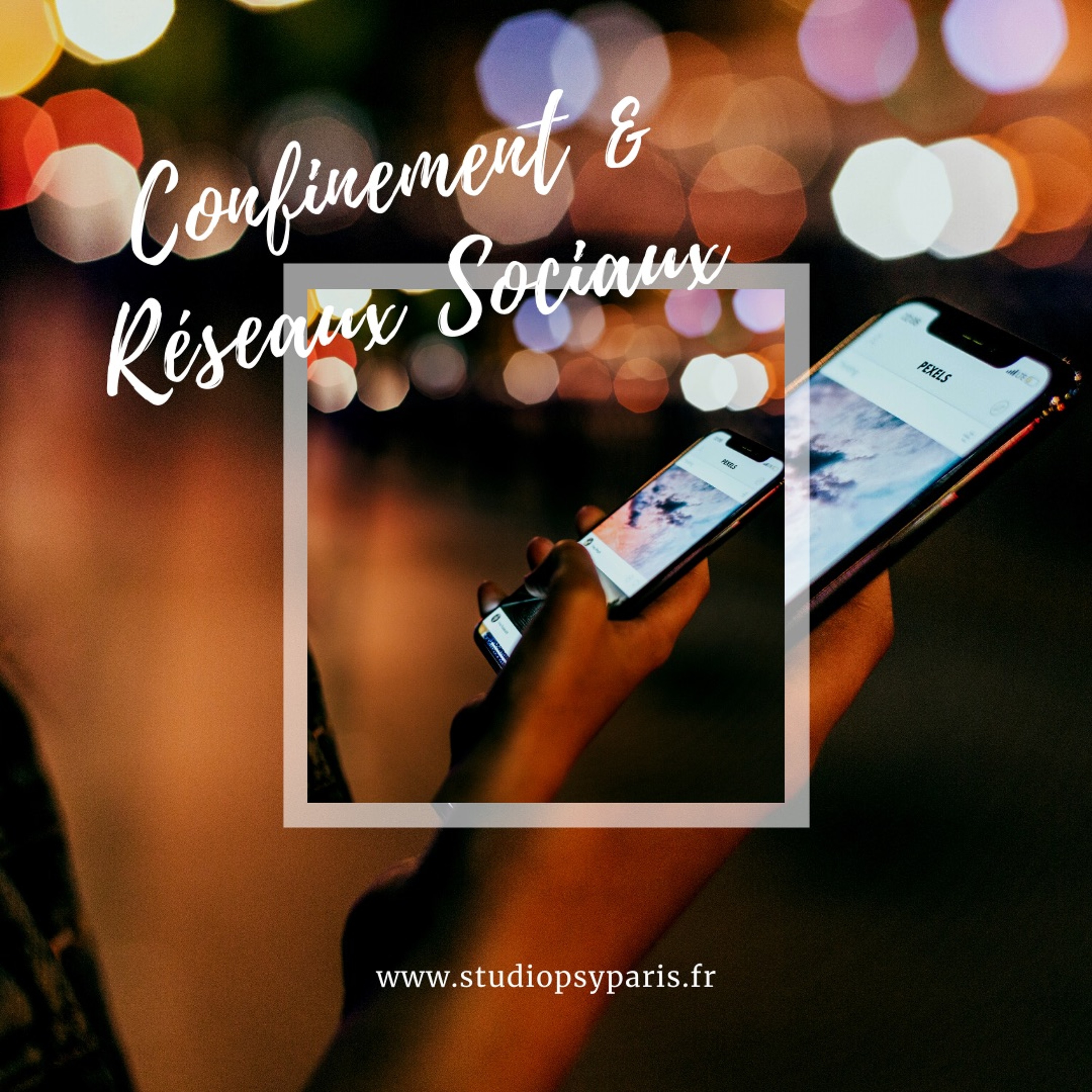 Studio Psy Paris - Confinement Et Réseaux Sociaux