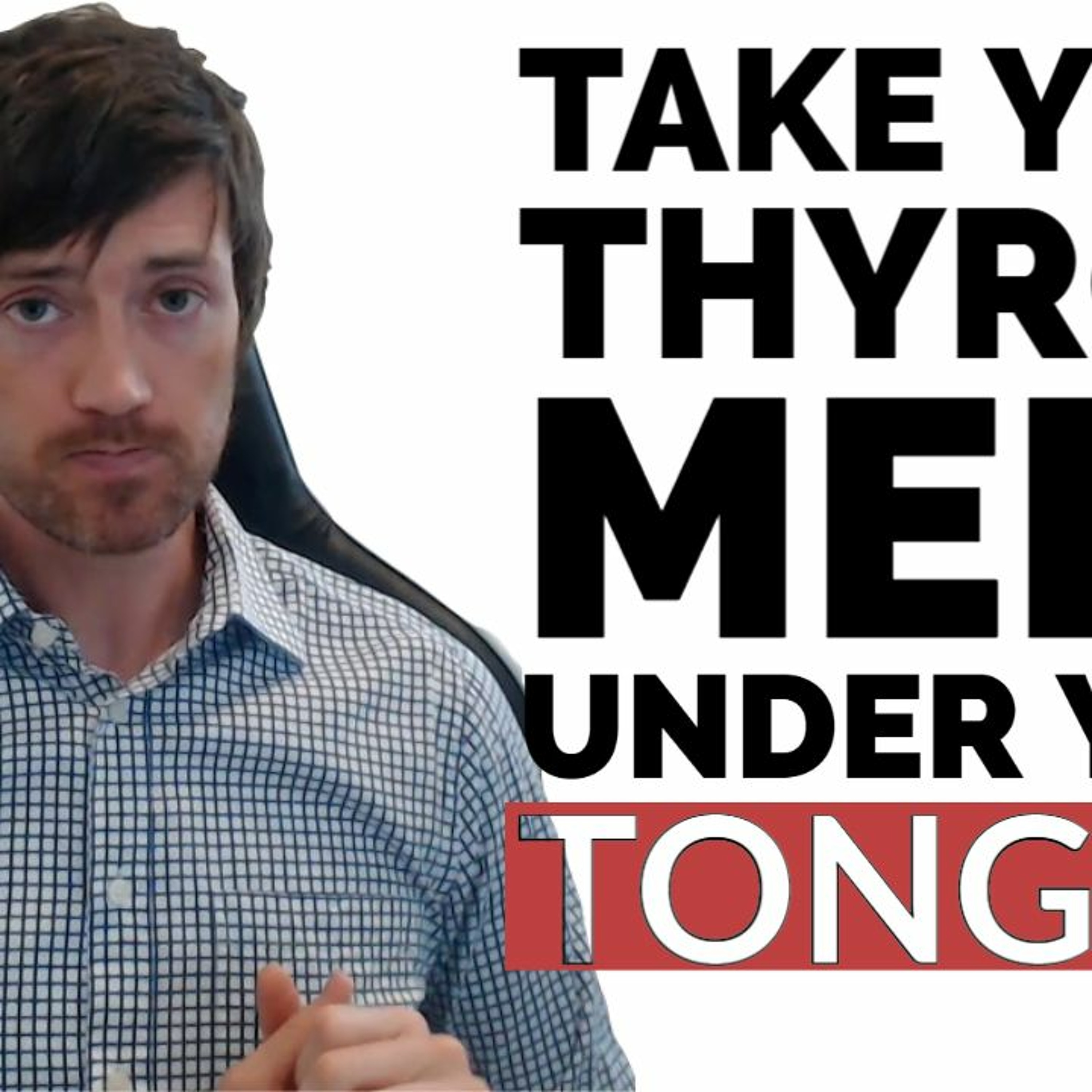 Taking your thyroid medication sublingually (under the tongue)