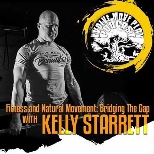 Fitness And Natural Movement - Bridging The Gap With Kelly Starret: EMP Podcast 50