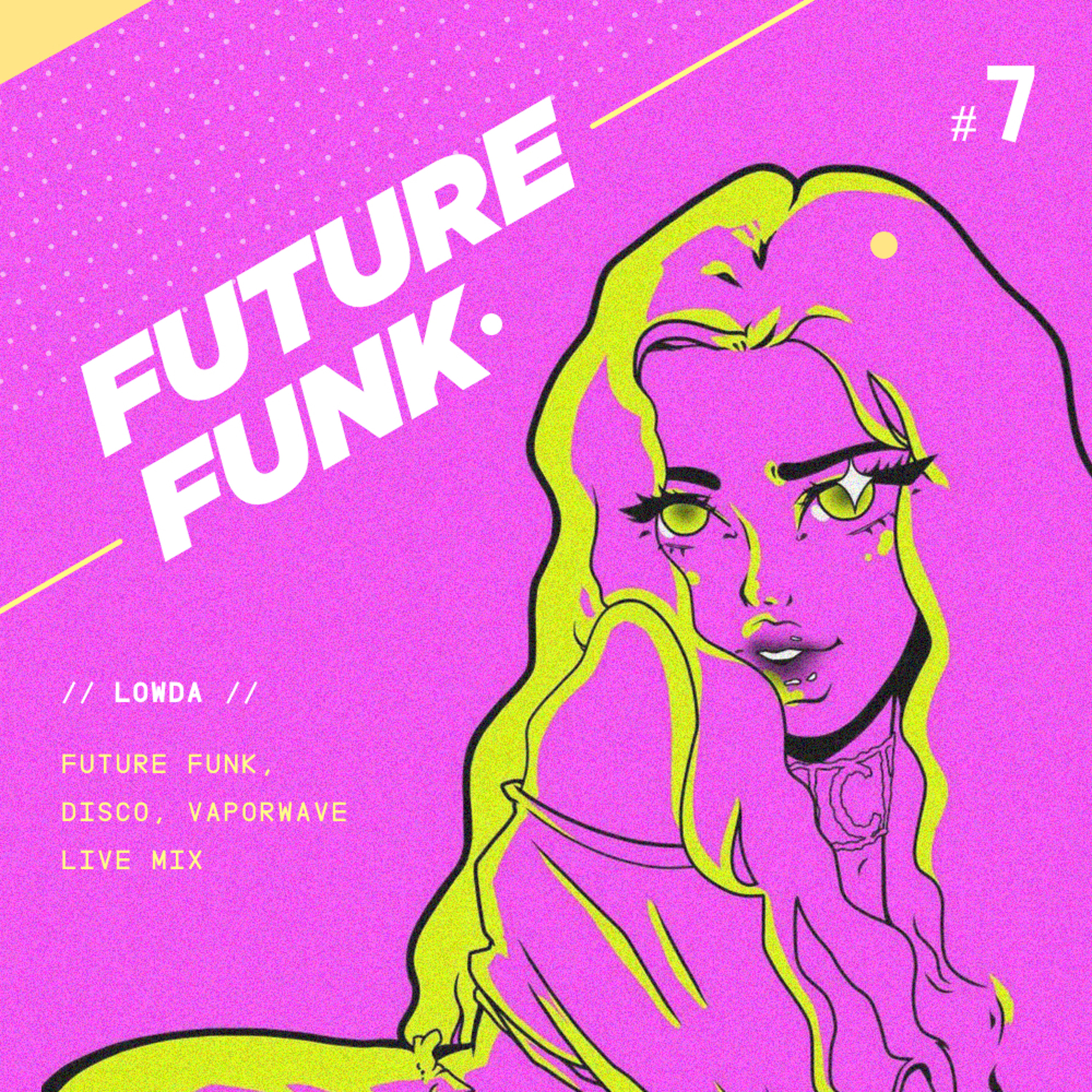 Future Funk Podcast #7 (Live mix)