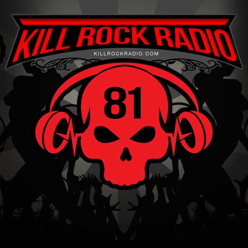 Kill Rock Radio Episode 81