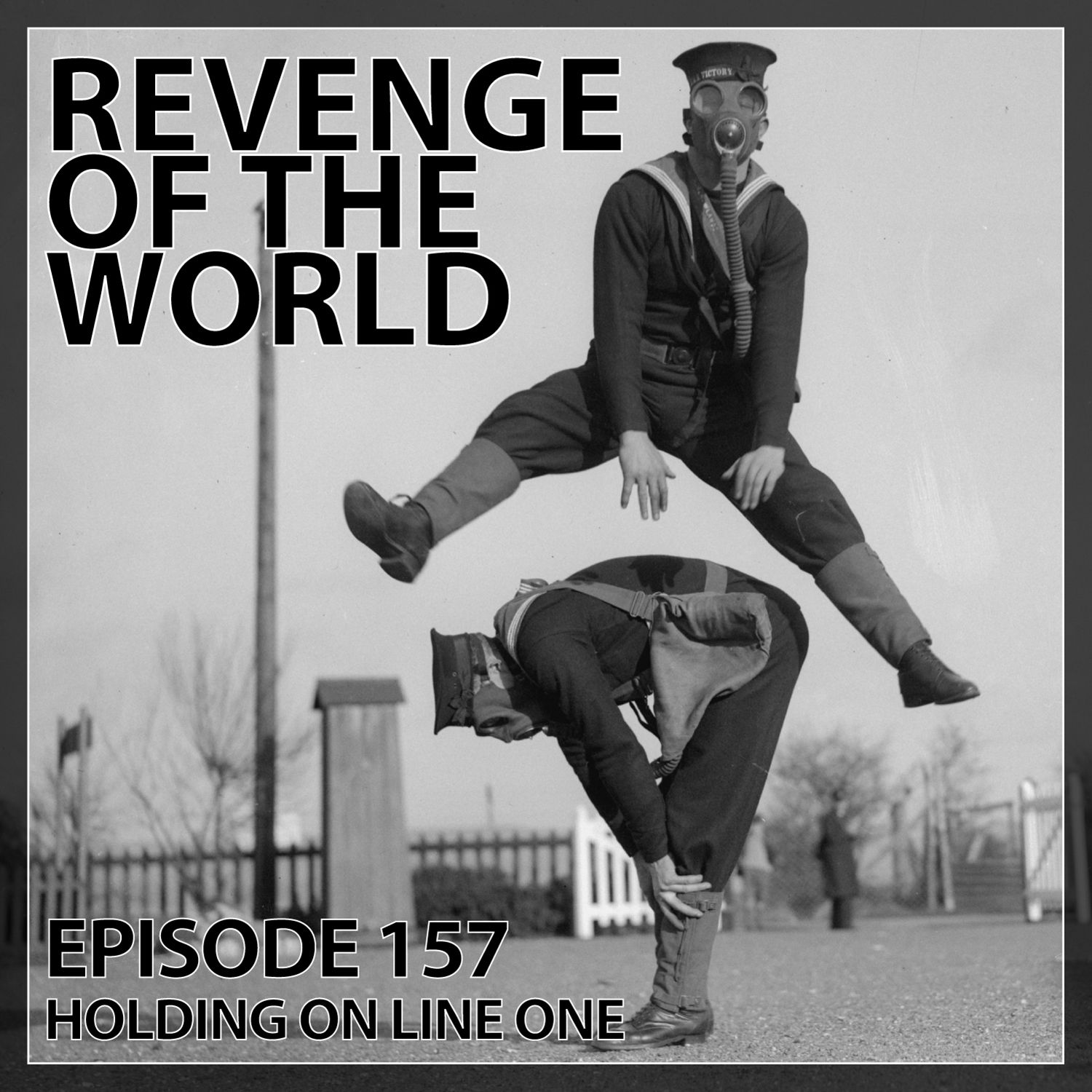 EPISODE 157 - HOLDING ON LINE ONE