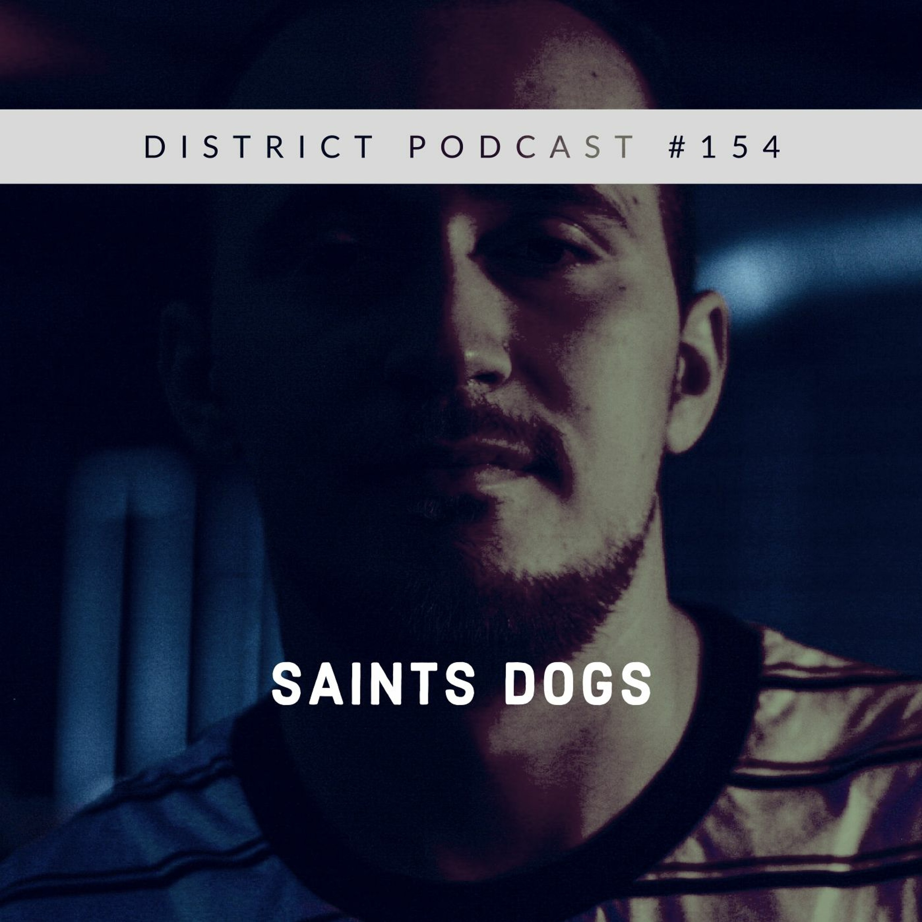 Saints Dogs - DISTRICT Podcast vol. 154