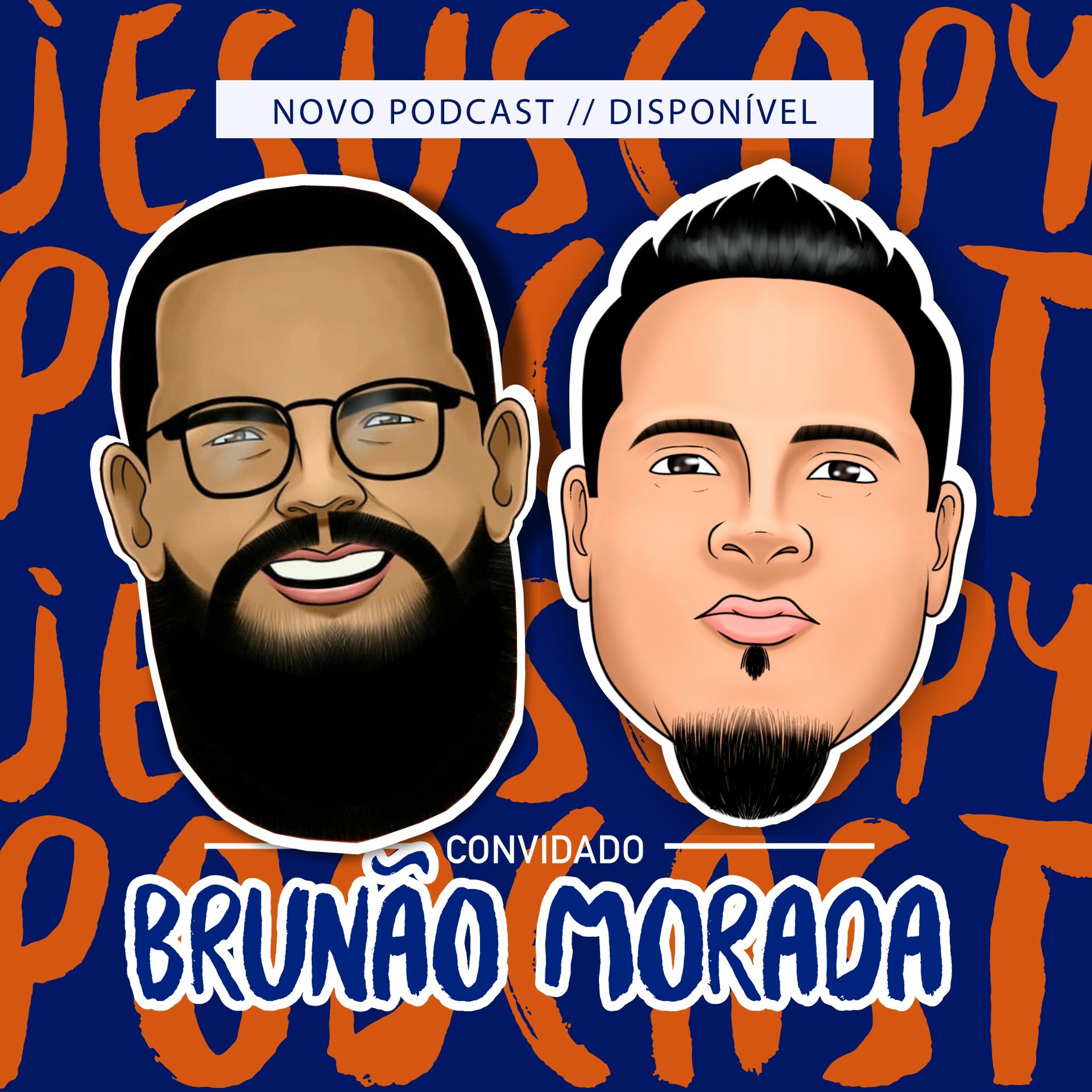BRUNÃO MORADA - JesusCopy Podcast #25