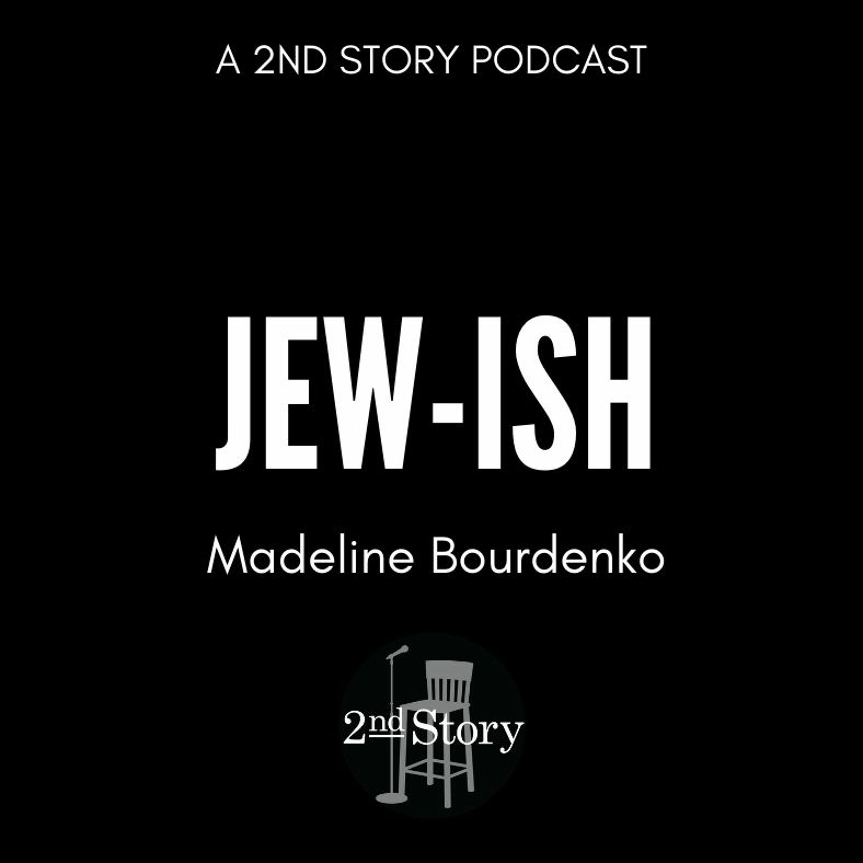 Episode 208: Madeline Bourdenko - Jew-Ish