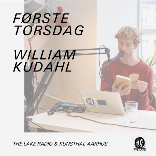 The Lake & Kunsthal Aarhus: Første Torsdag m. William Kudahl