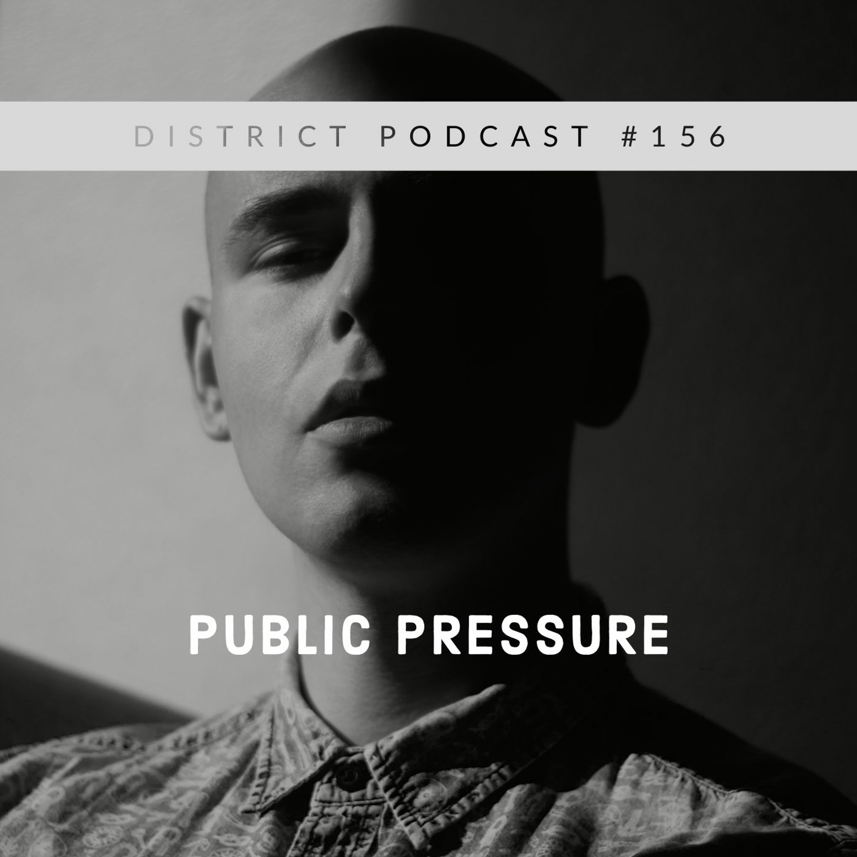 Public Pressure - DISTRICT Podcast vol. 156