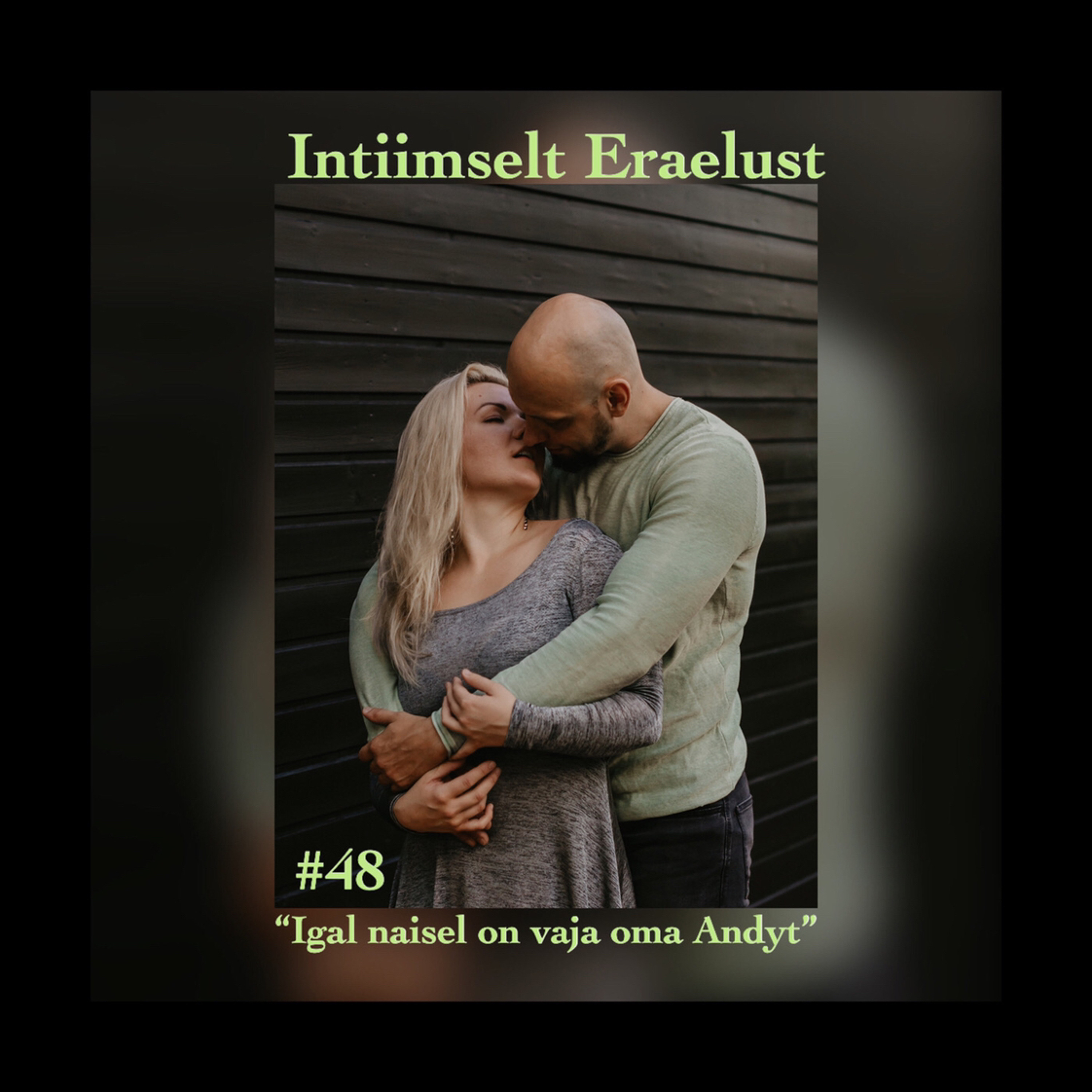 #48 Intiimselt Eraelust: “Igal naisel on vaja oma Andyt”