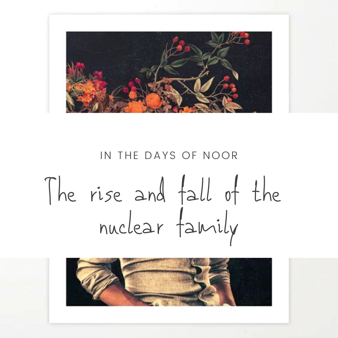 The Rise and Fall of the Nuclear Family