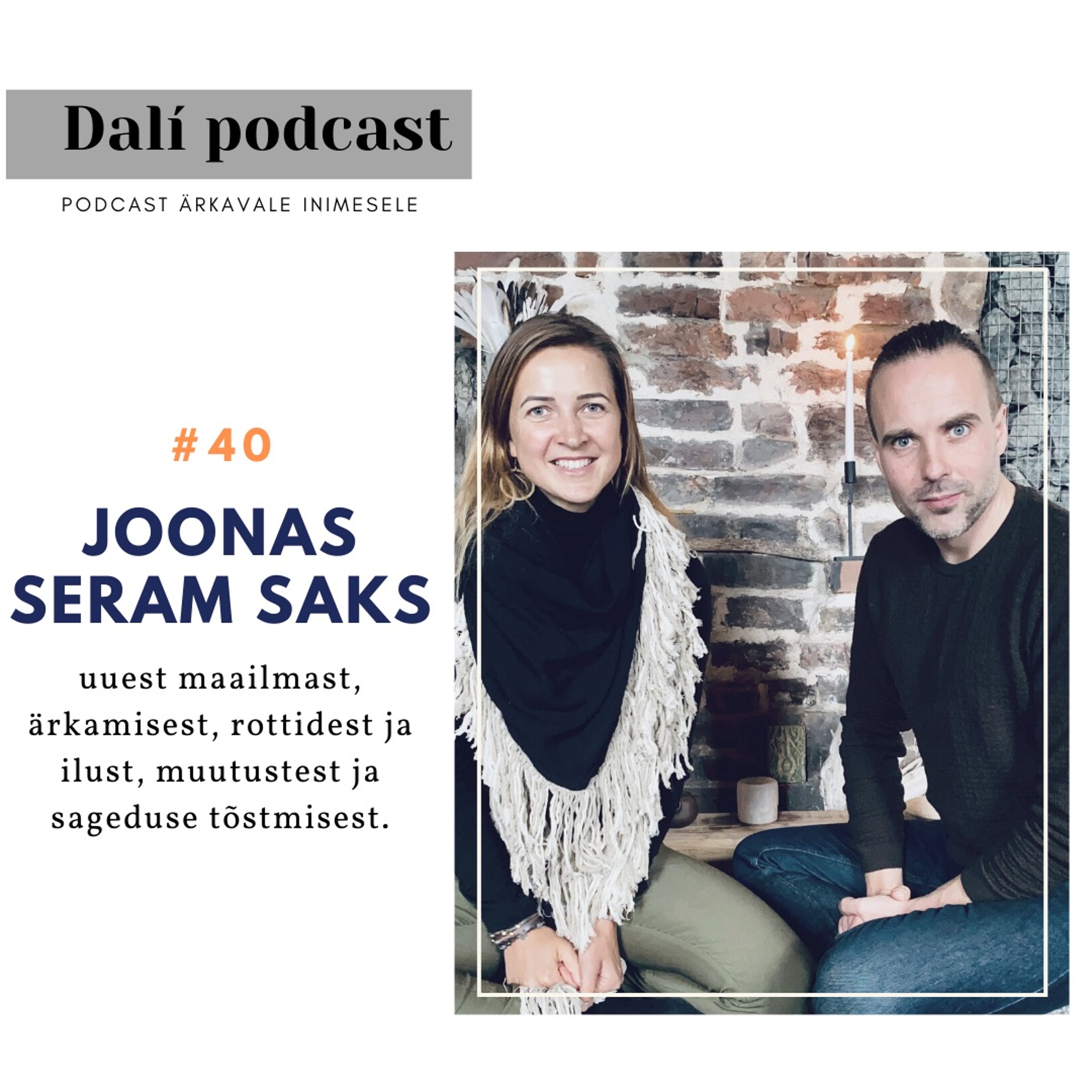 #40: Joonas Seram Saks “Halb enesetunne on siis, kui Sa elad oma tõe vastu!”