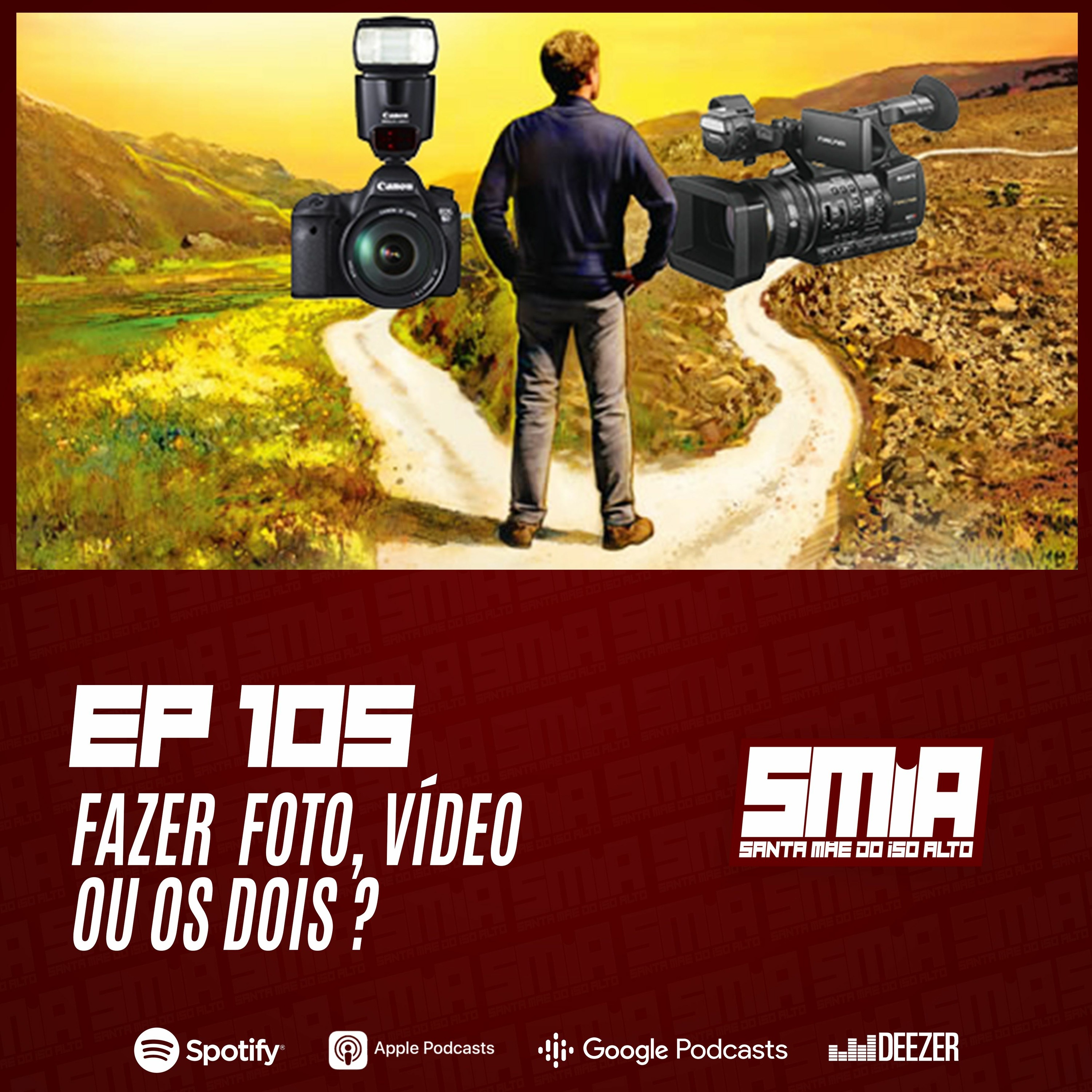 #105 - Fazer Foto, Vídeo ou os Dois?