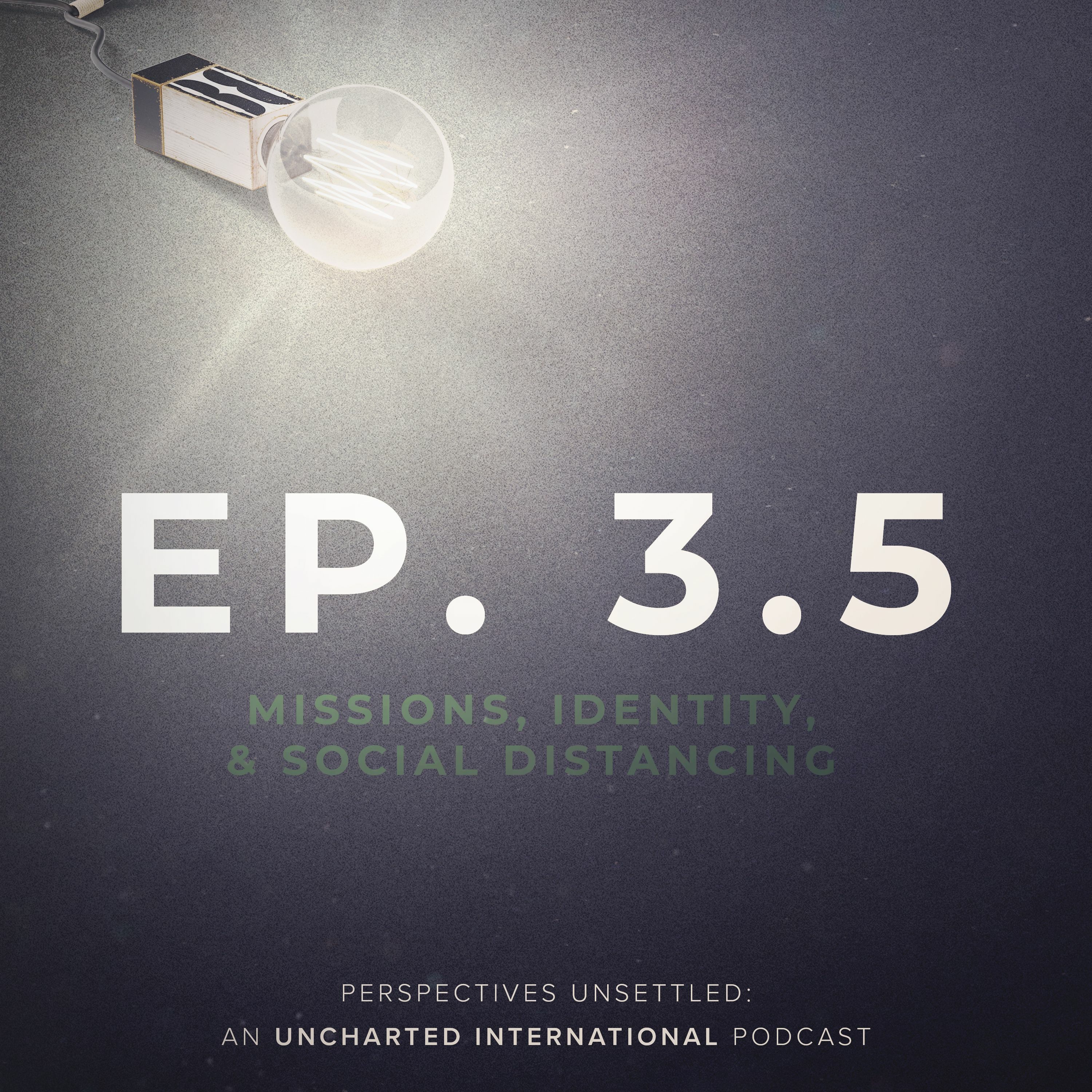 Bonus Episode | Missions, Identity, & Social Distancing