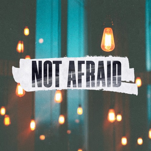 05-17-2020 Not Afraid (Steve Higgs, Minister)