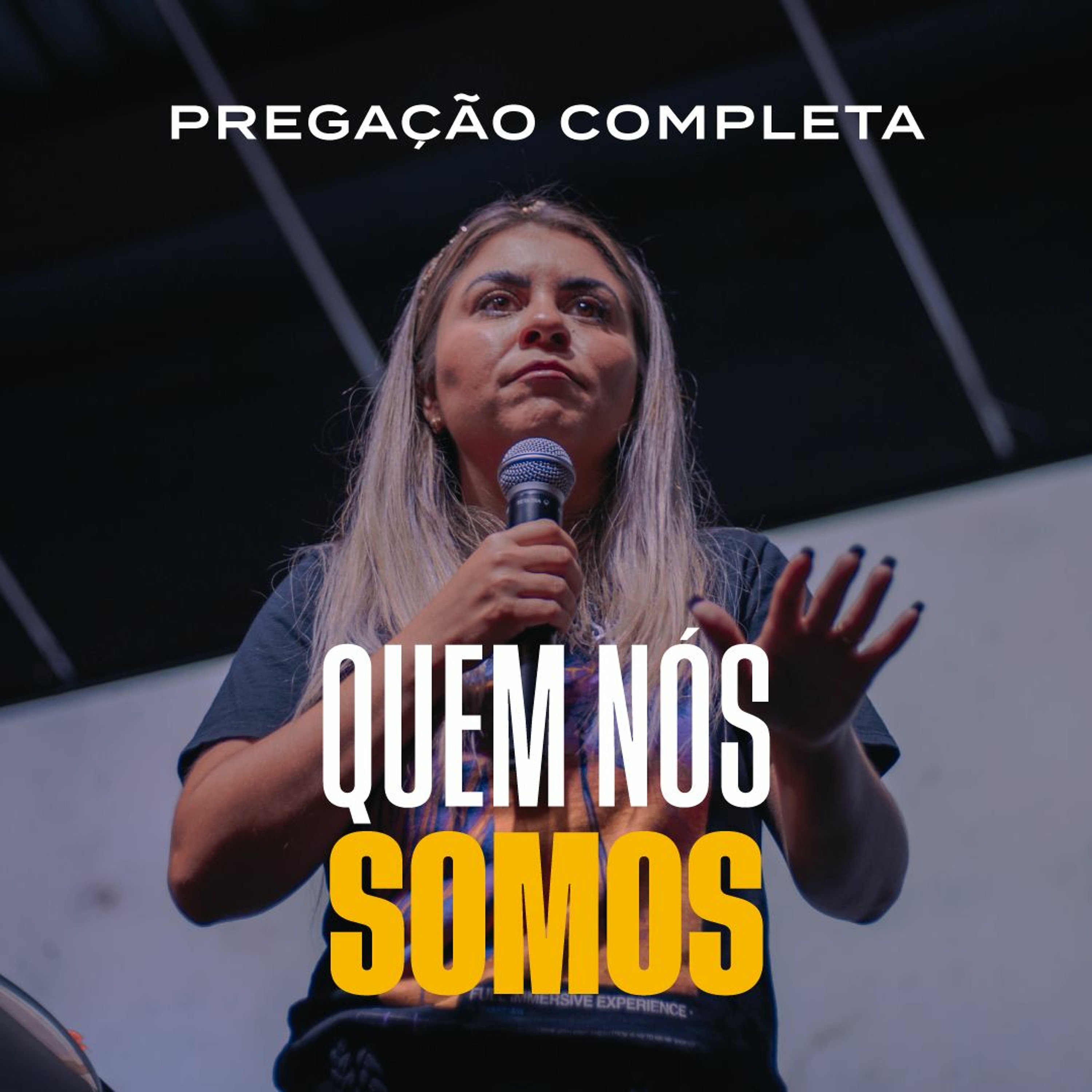 QUEM NÓS SOMOS - Pregação Completa - Val Gonçalves