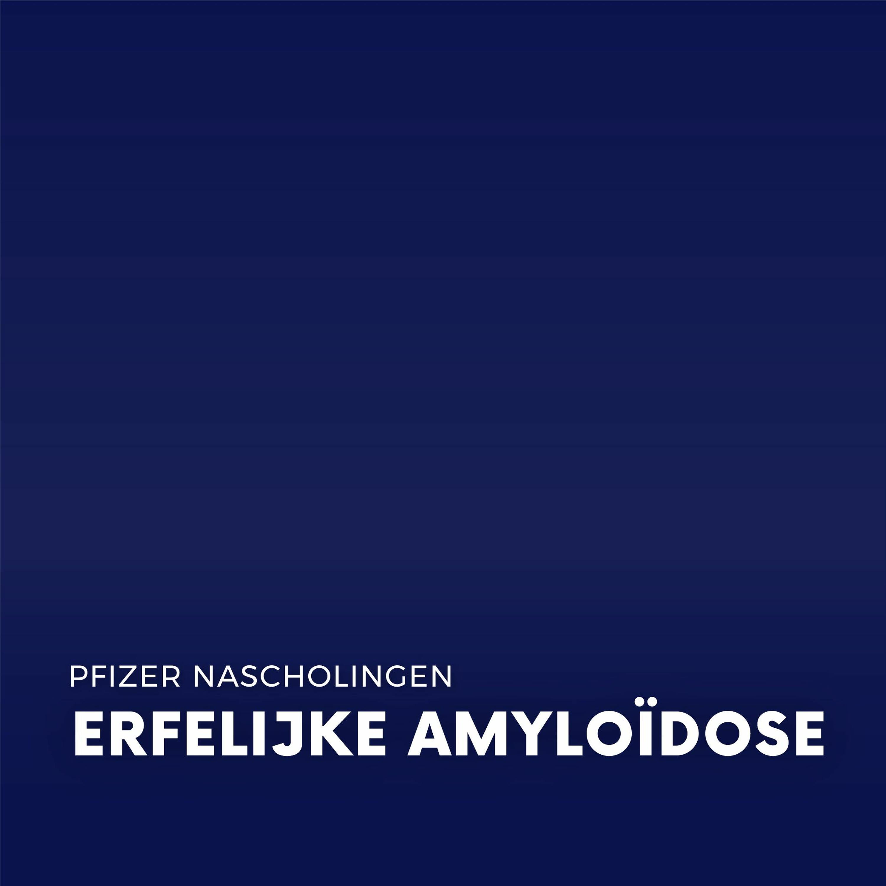 Pfizer Nascholingen - Erfelijke Amyloïdose (Feat. DM)