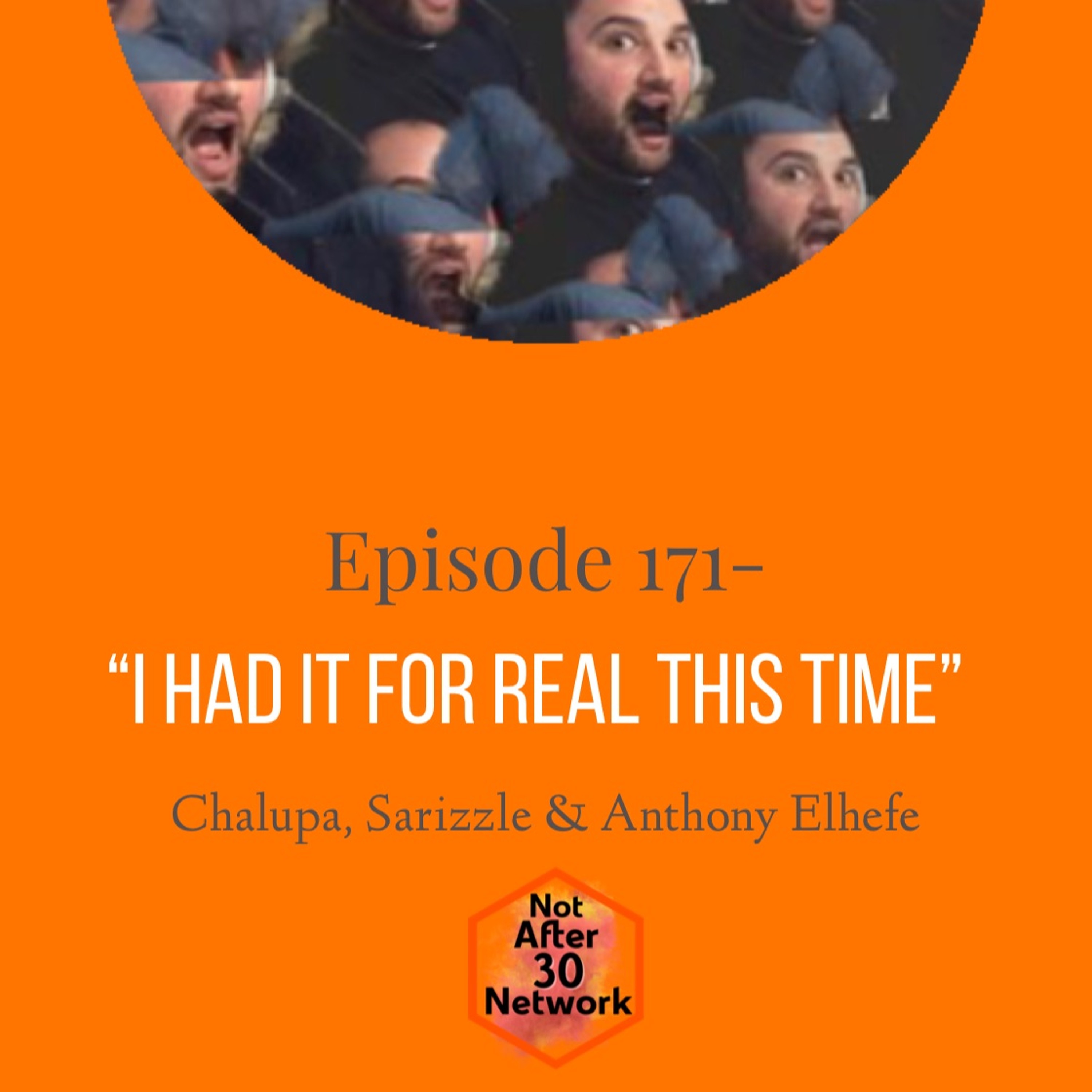 NA30 Ep.171- I Had It For Real This Time!