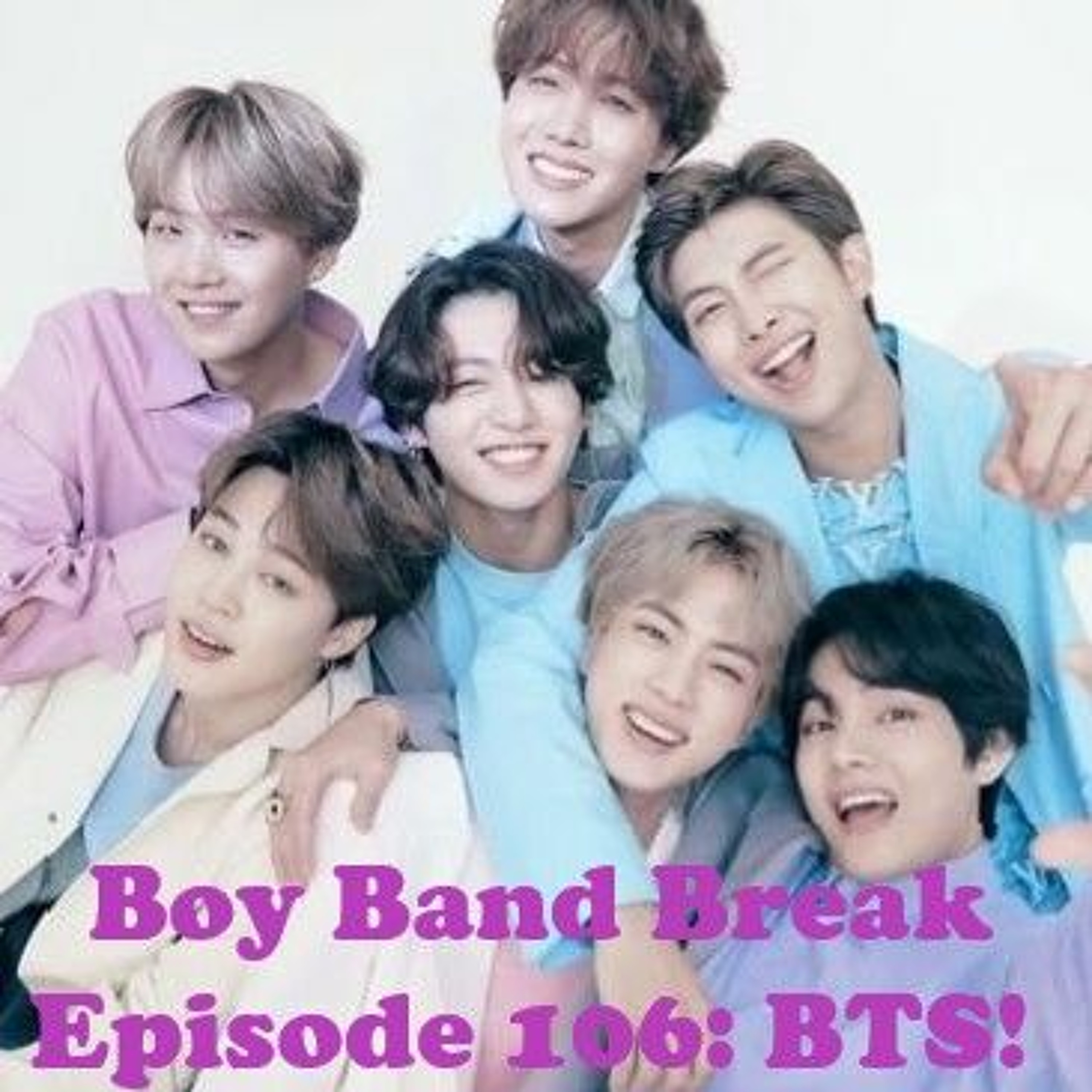 Episode 106: BTS!