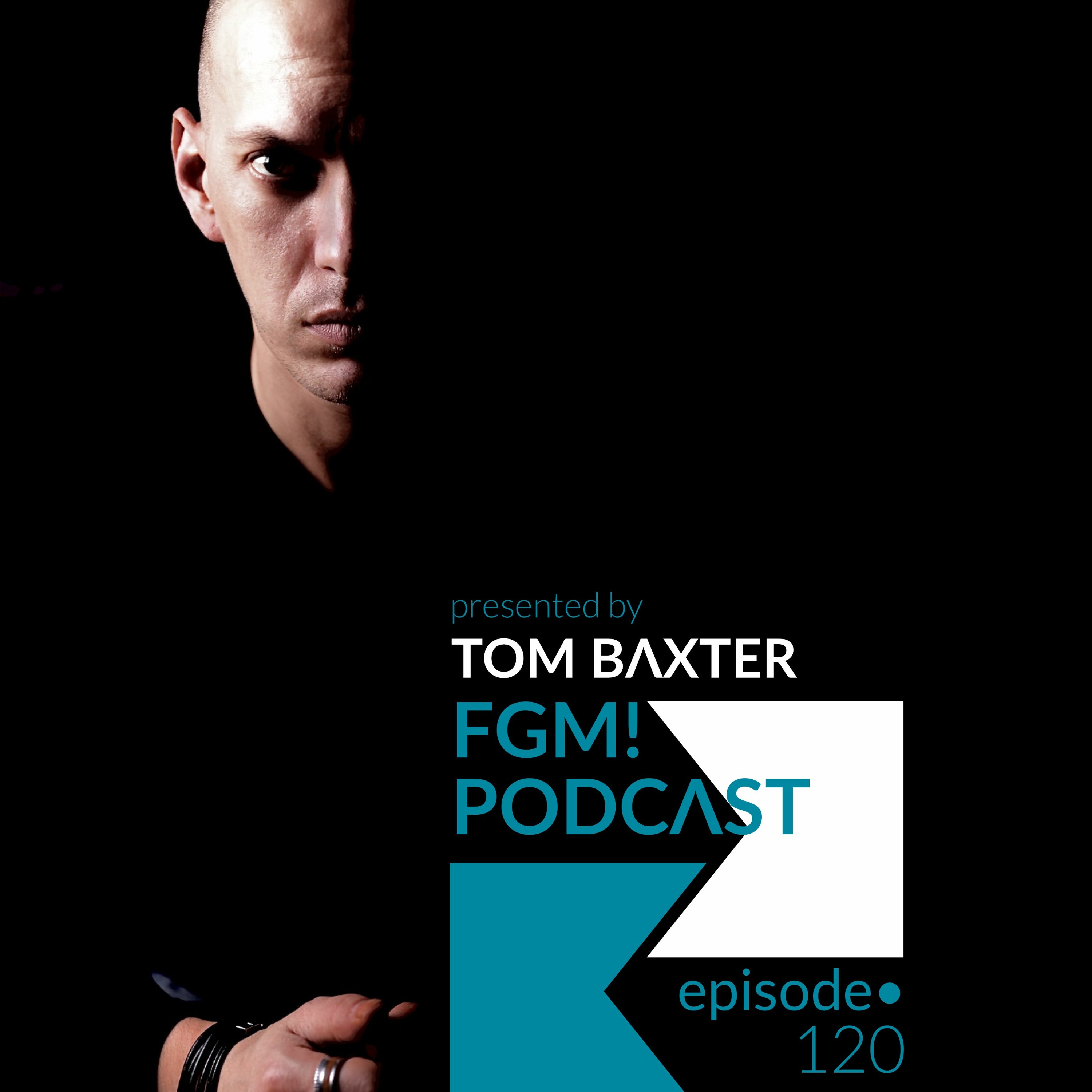 TOM BAXTER pres FGM PODCAST