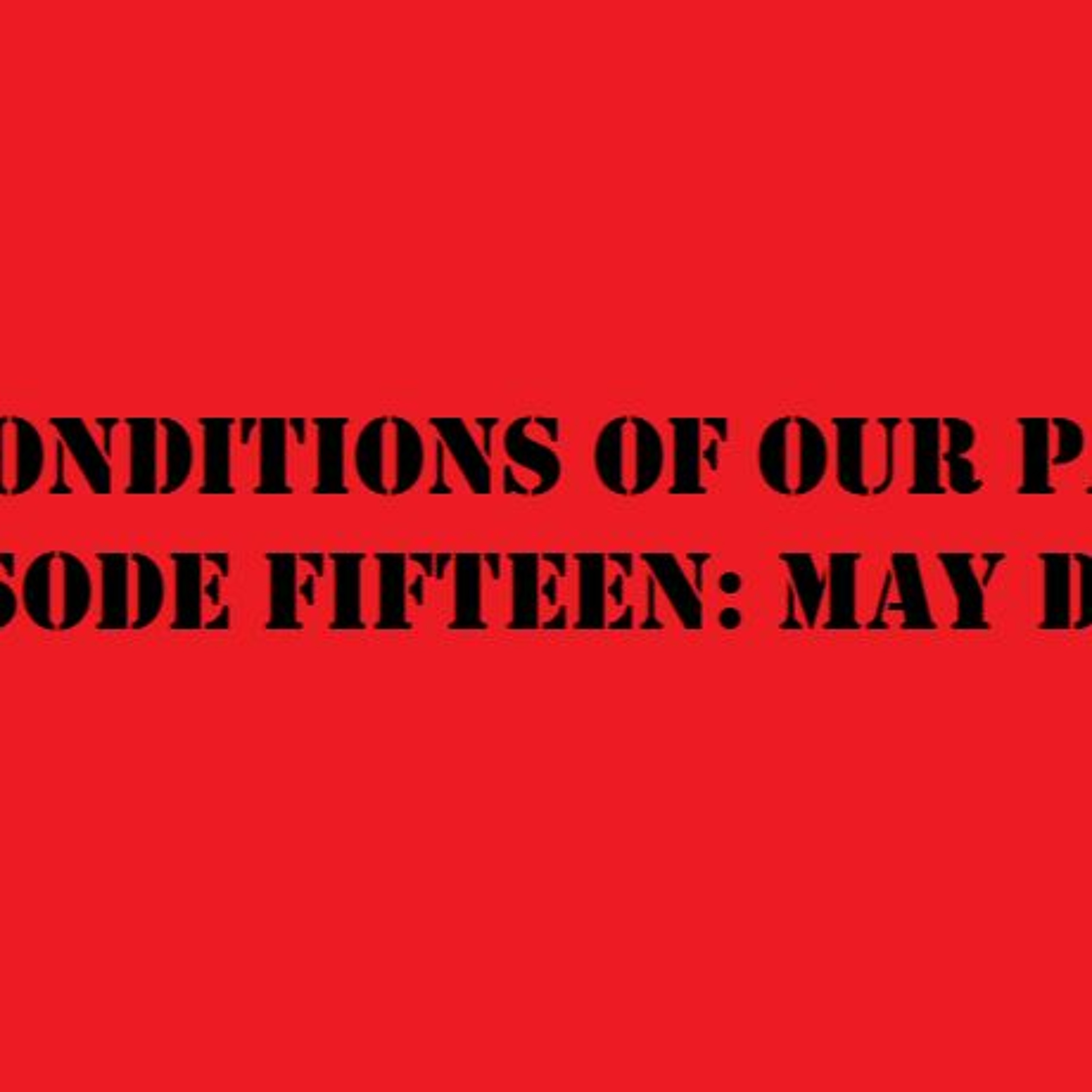 Episode Fifteen: May Day