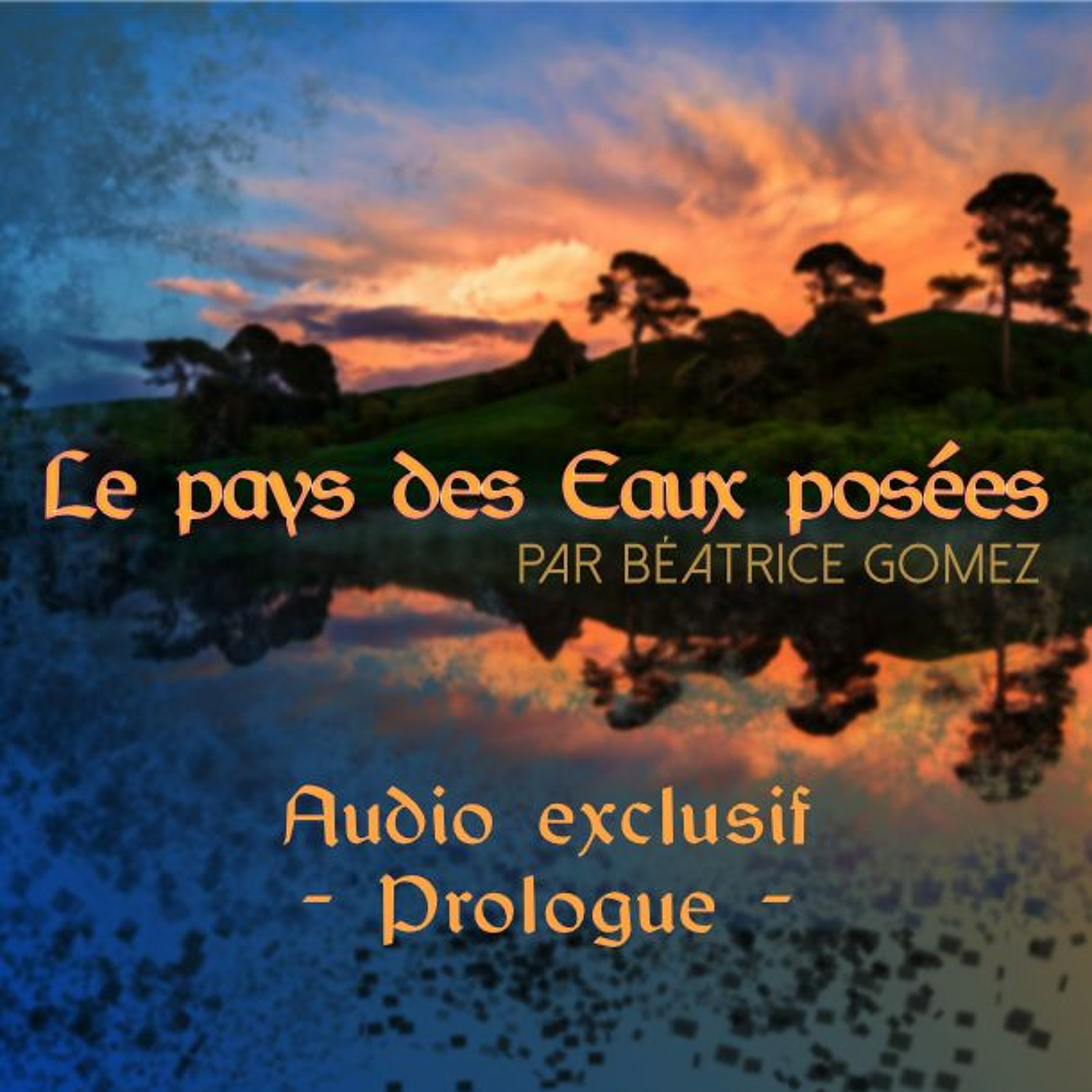 Le Pays Des Eaux Posées - PROLOGUE