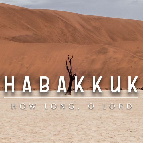 Sunday April 19th, 2020 - Dr. Mark Kuykendall - Habakkuk 1