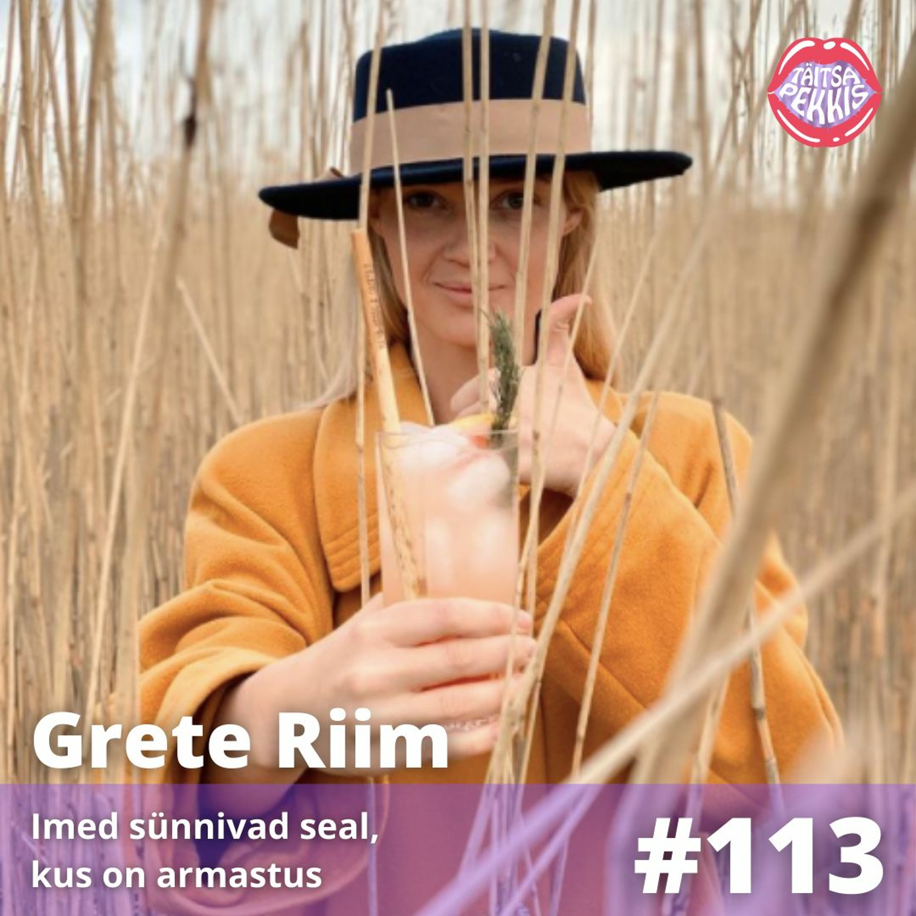 #113 – Grete Riim – Imed sünnivad seal, kus on armastus
