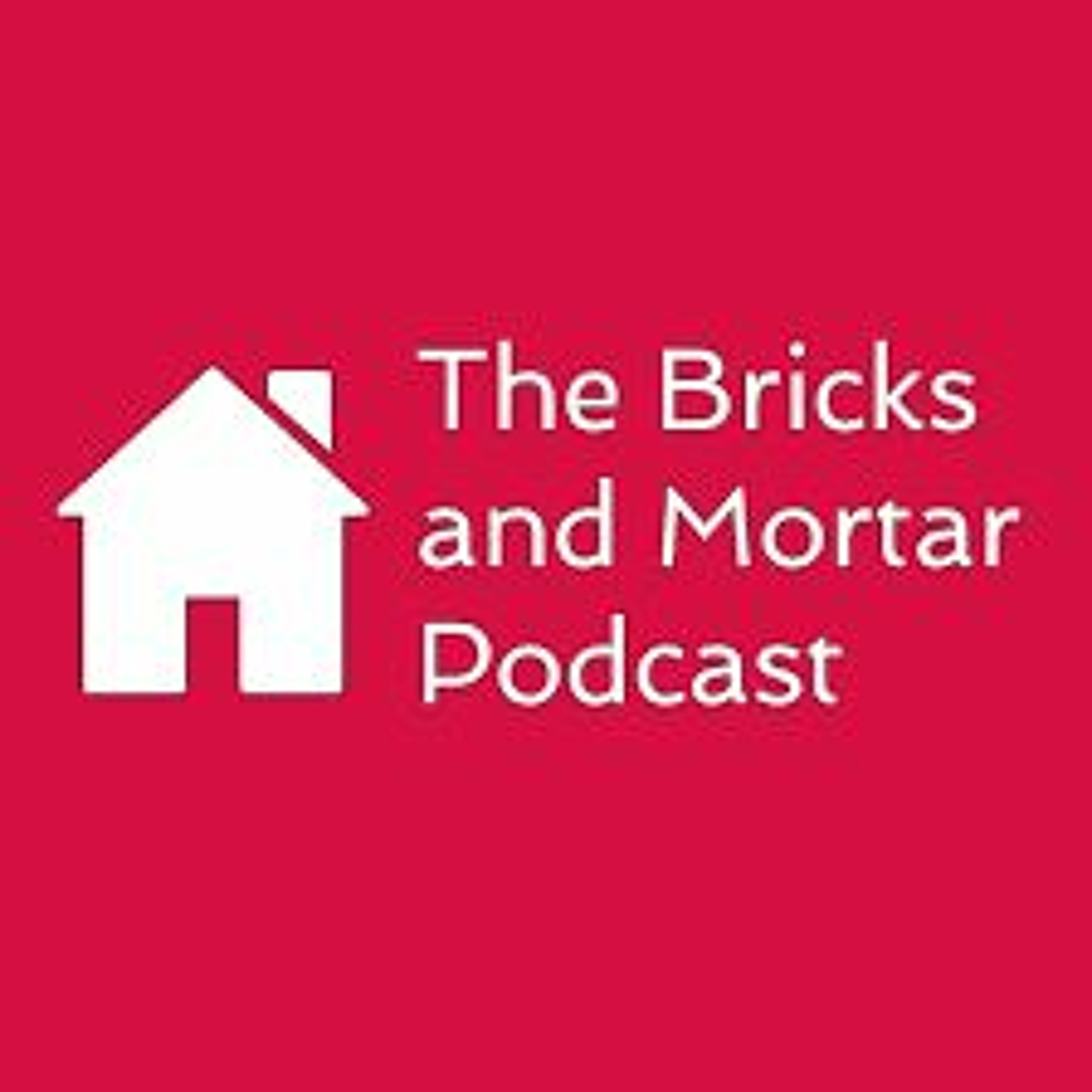 The Bricks & Mortar Podcast