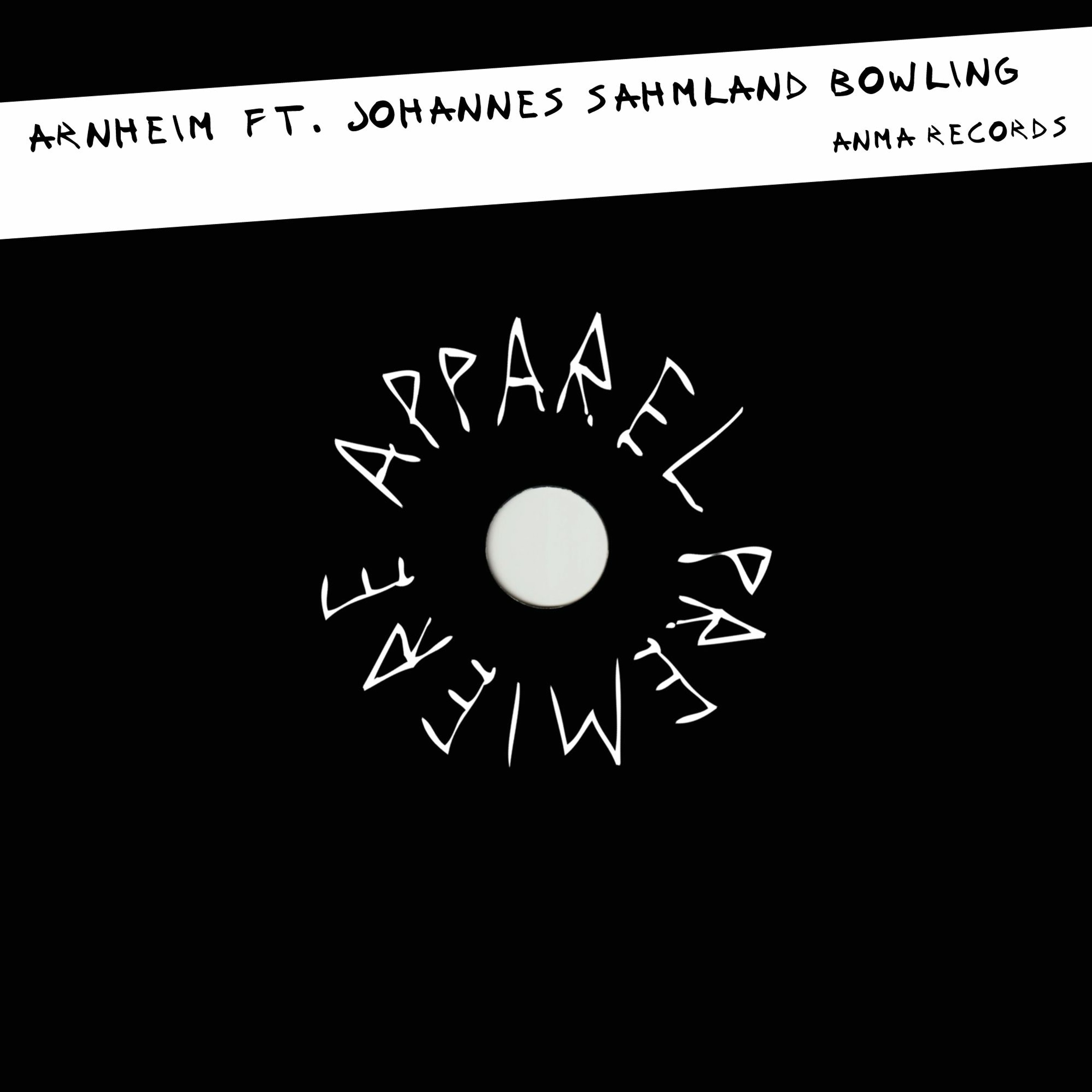 APPAREL PREMIERE: Arnheim ft Johannes Sahmland Bowling - Circulate Home [ANMA Records]