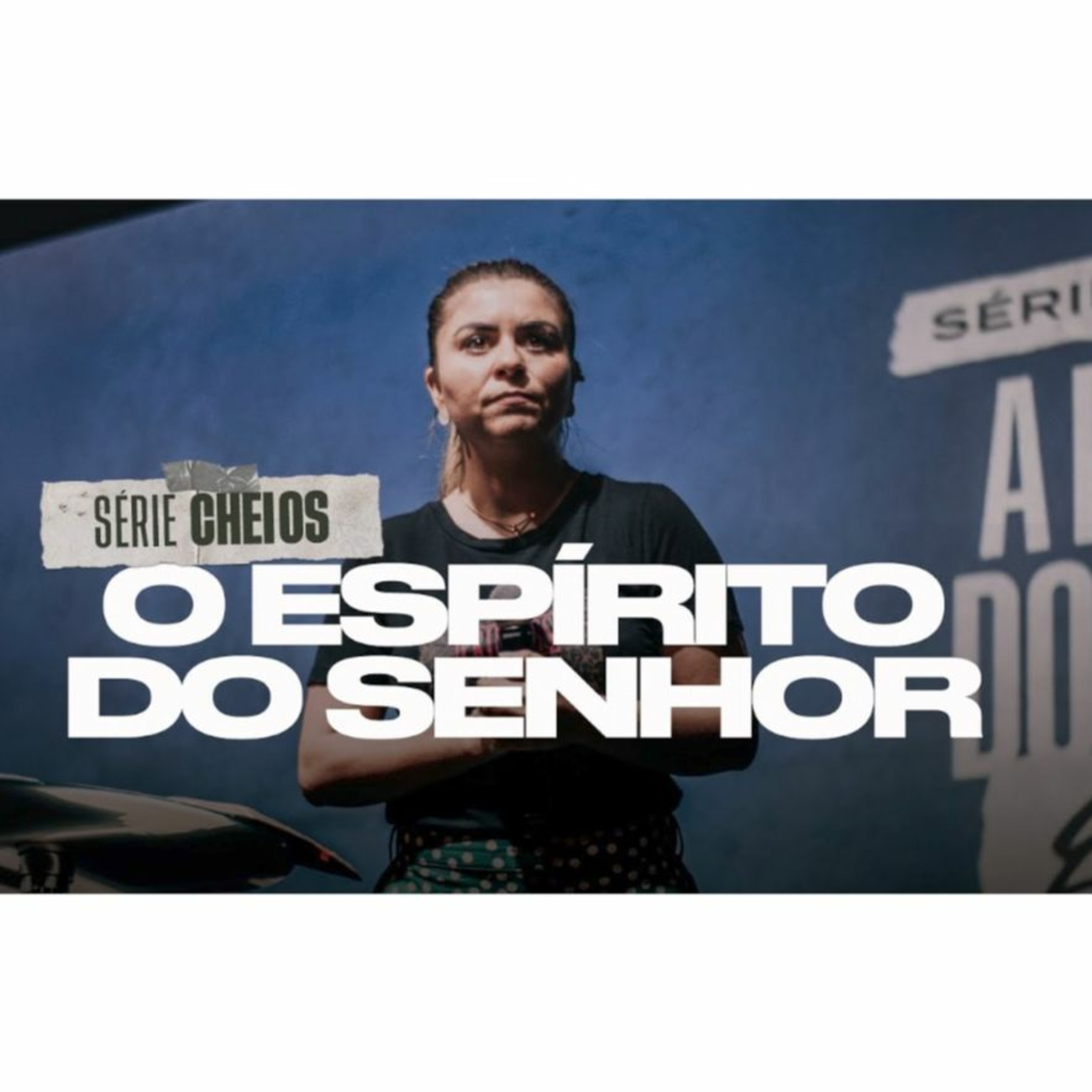 A PLENITUDE DO ESPÍRITO EM NÓS - Série CHEIOS - Val Gonçalves
