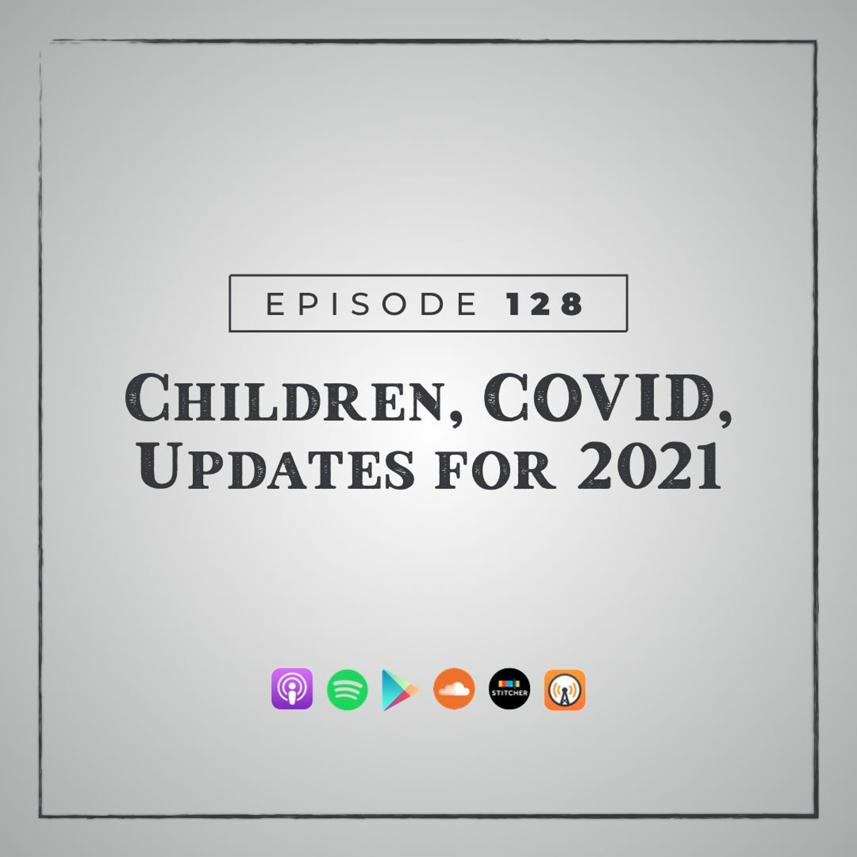 MMM 128: Children, COVID, Updates for 2021