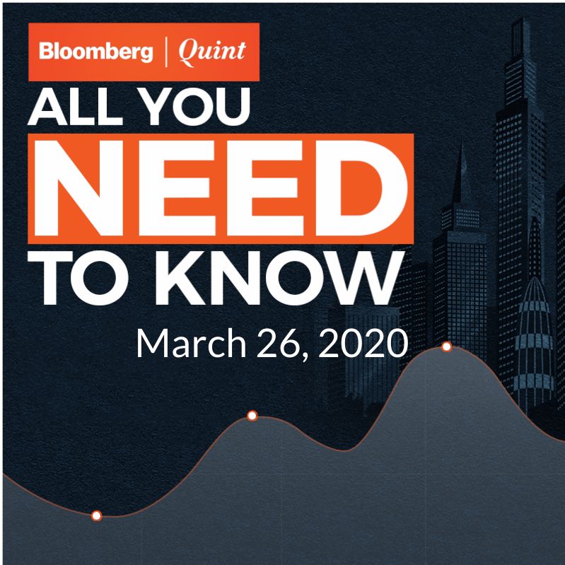 All You Need To Know On March 26, 2020 • BloombergQuint All You Need To
