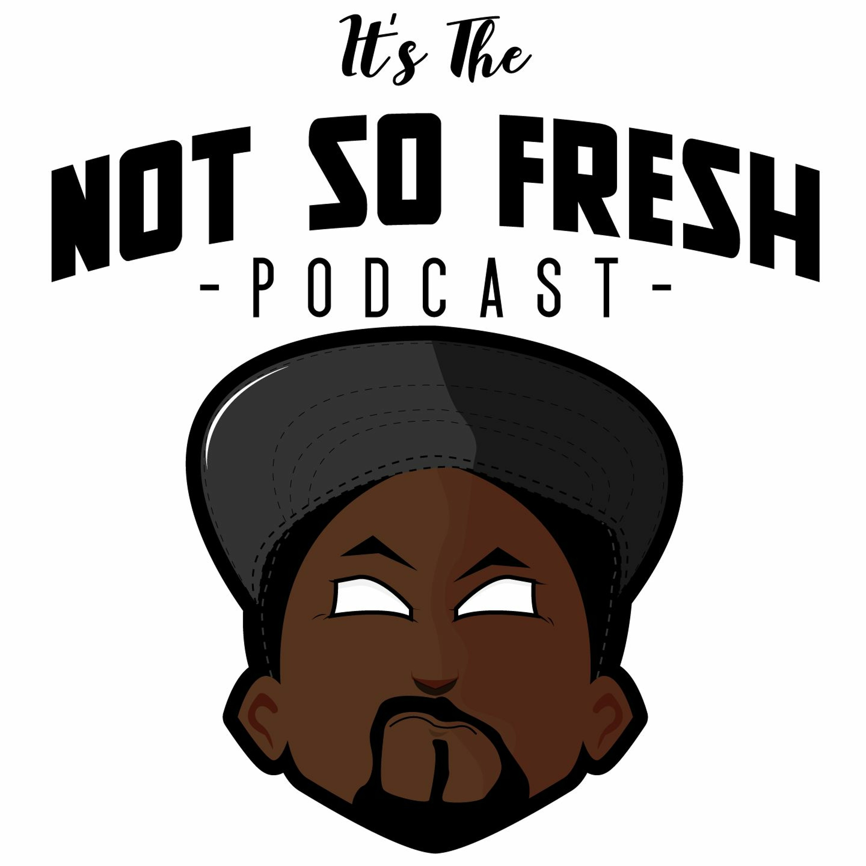 The Not So Fresh Podcast