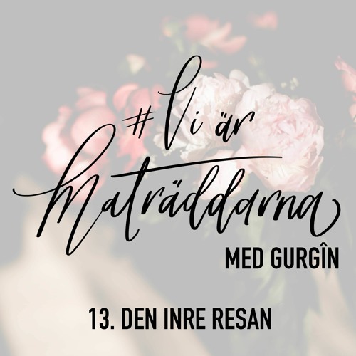 13. Den inre resan med Gurgin