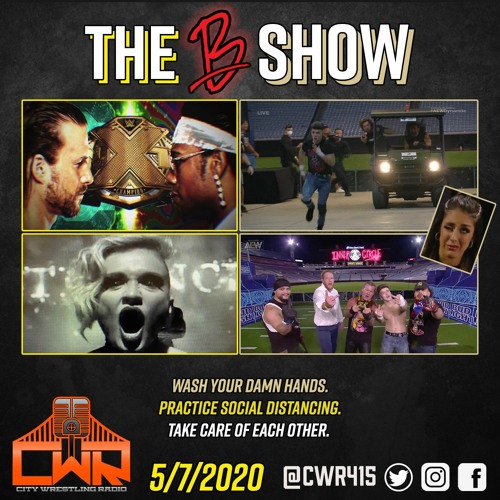 NJPW cancelations, Dark Side of The Ring, Plus NXT & AEW Dynamite reviews - The B Show (5/7/20)
