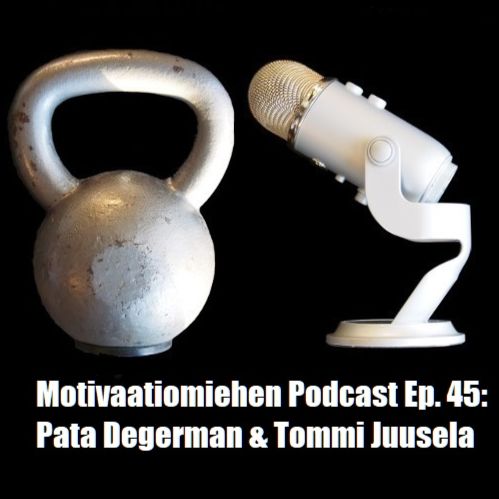 Ep. 45: Pata Degerman & Tommi Juusela
