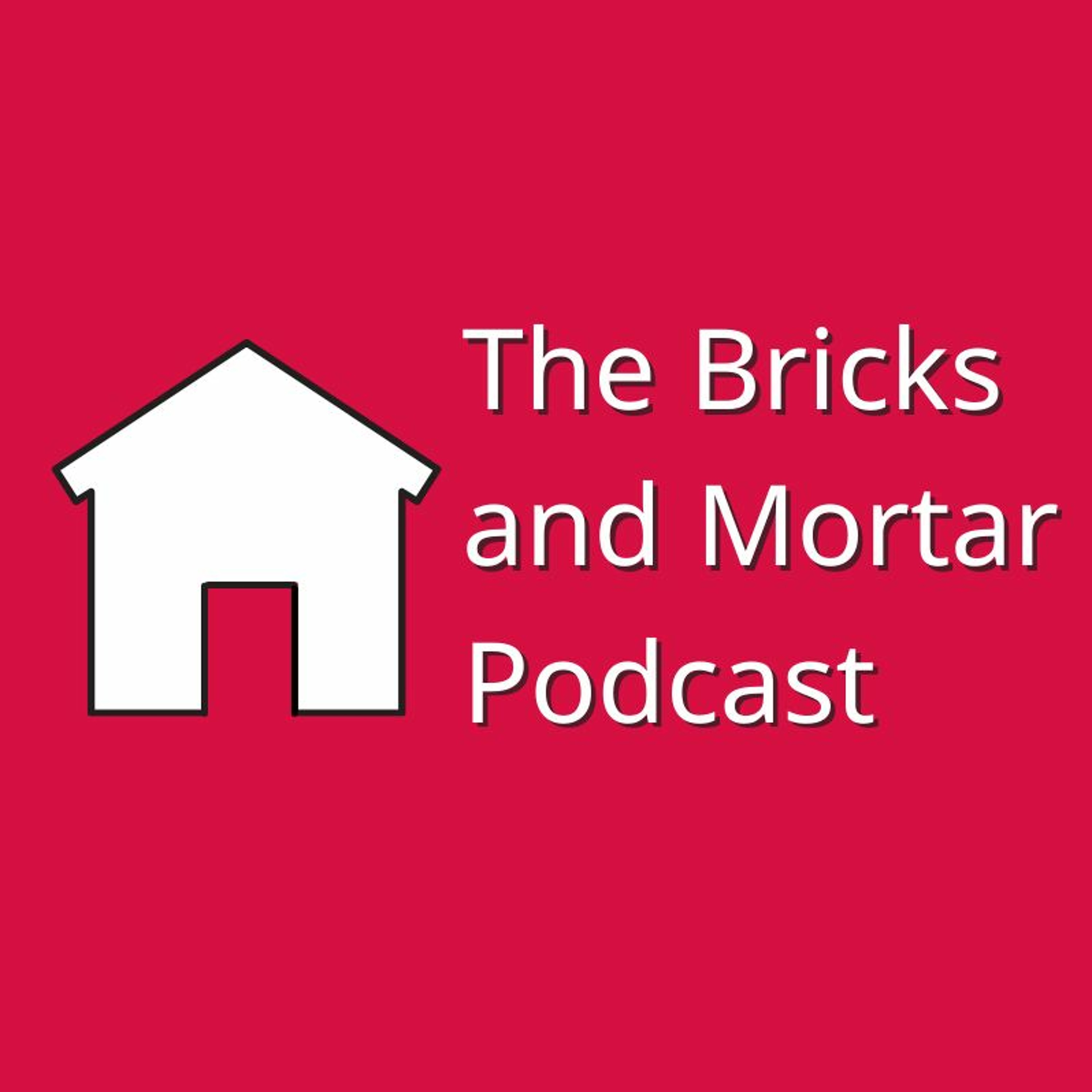 The Bricks & Mortar Podcast