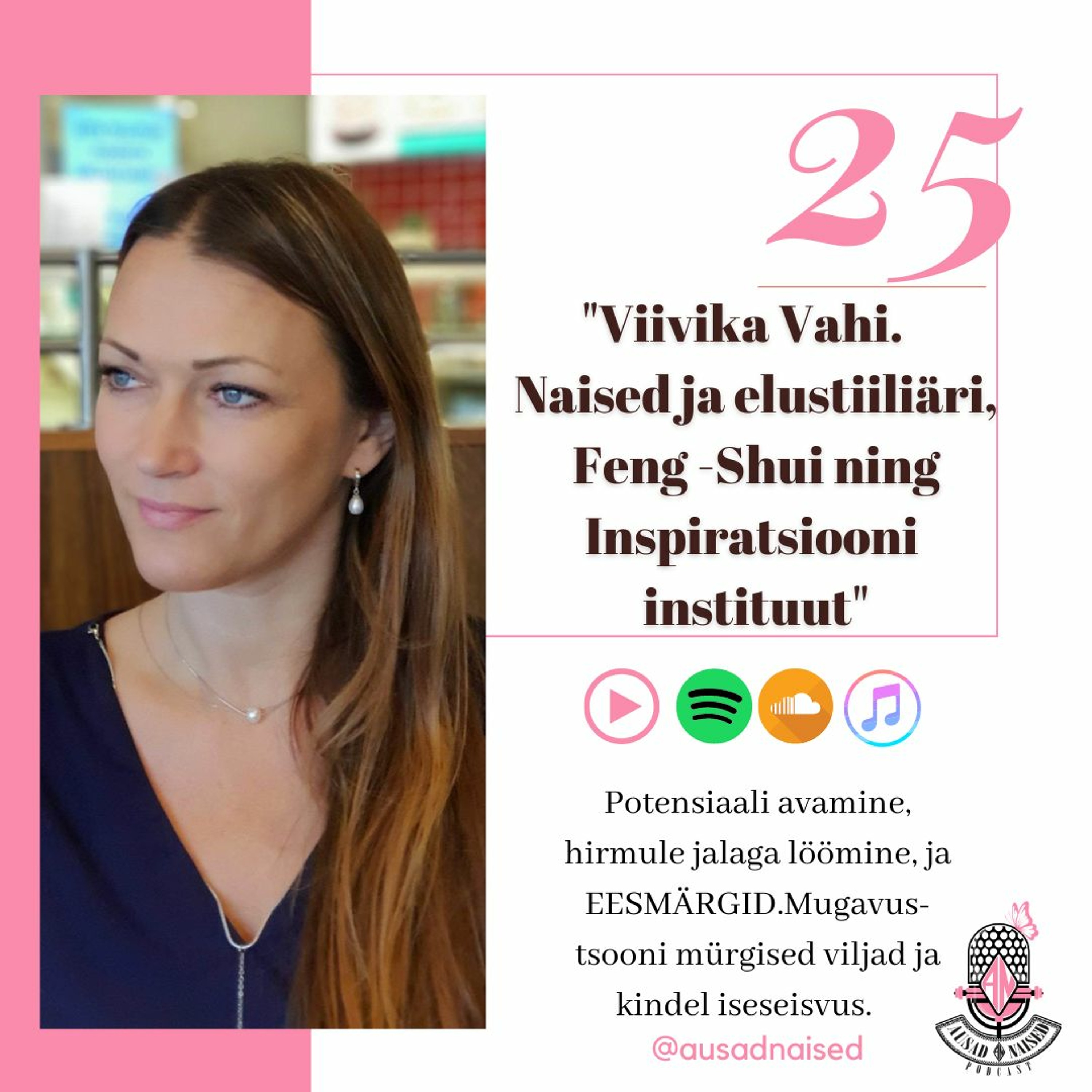 #25 Ausad Naised – "Viivika Vahi. Naised ja elustiiliäri, Feng-Shui ning Inspiratsiooni instituut."