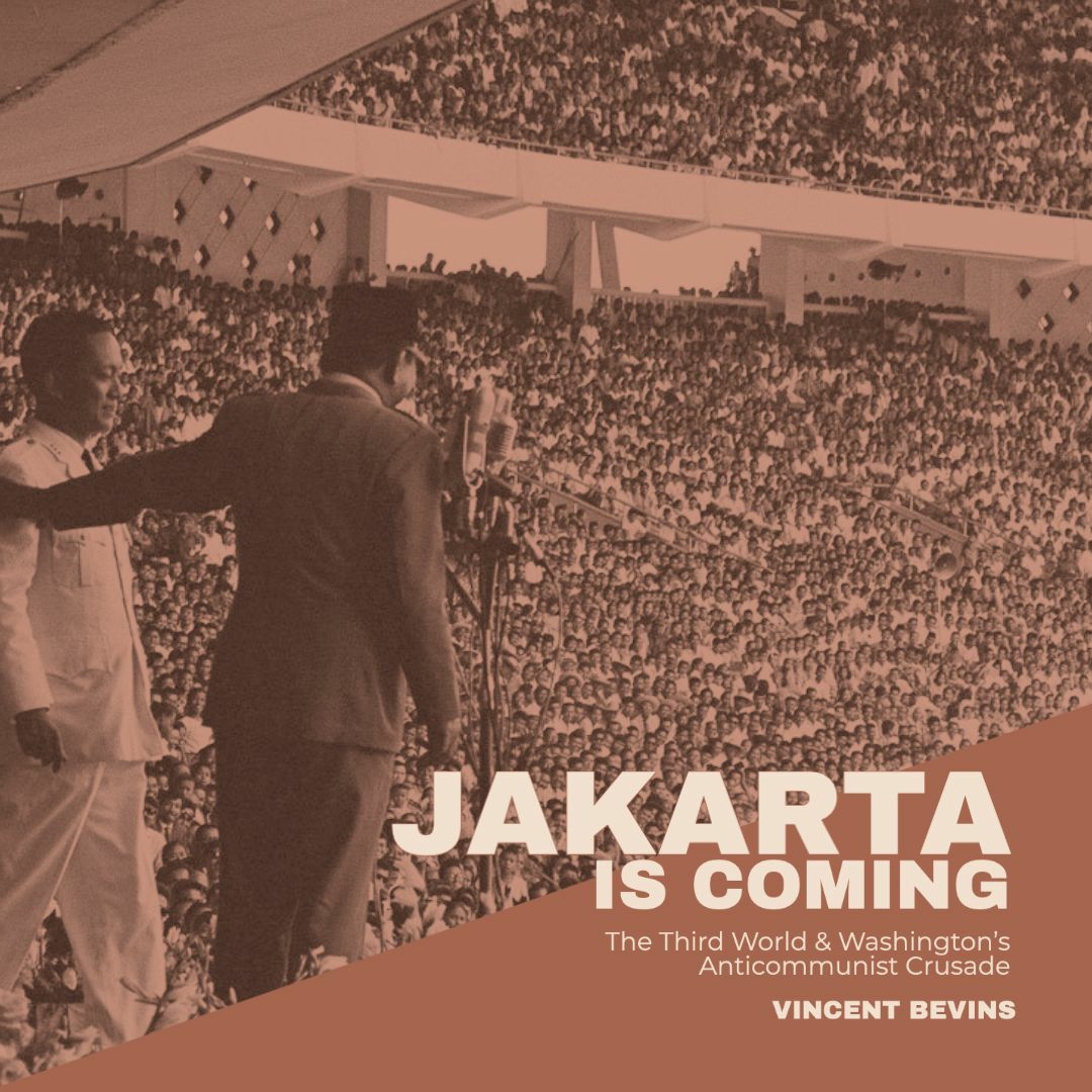 #261 | Jakarata Is Coming: The Third World & Washington’s Anticommunist Crusade w/ Vincent Bevins