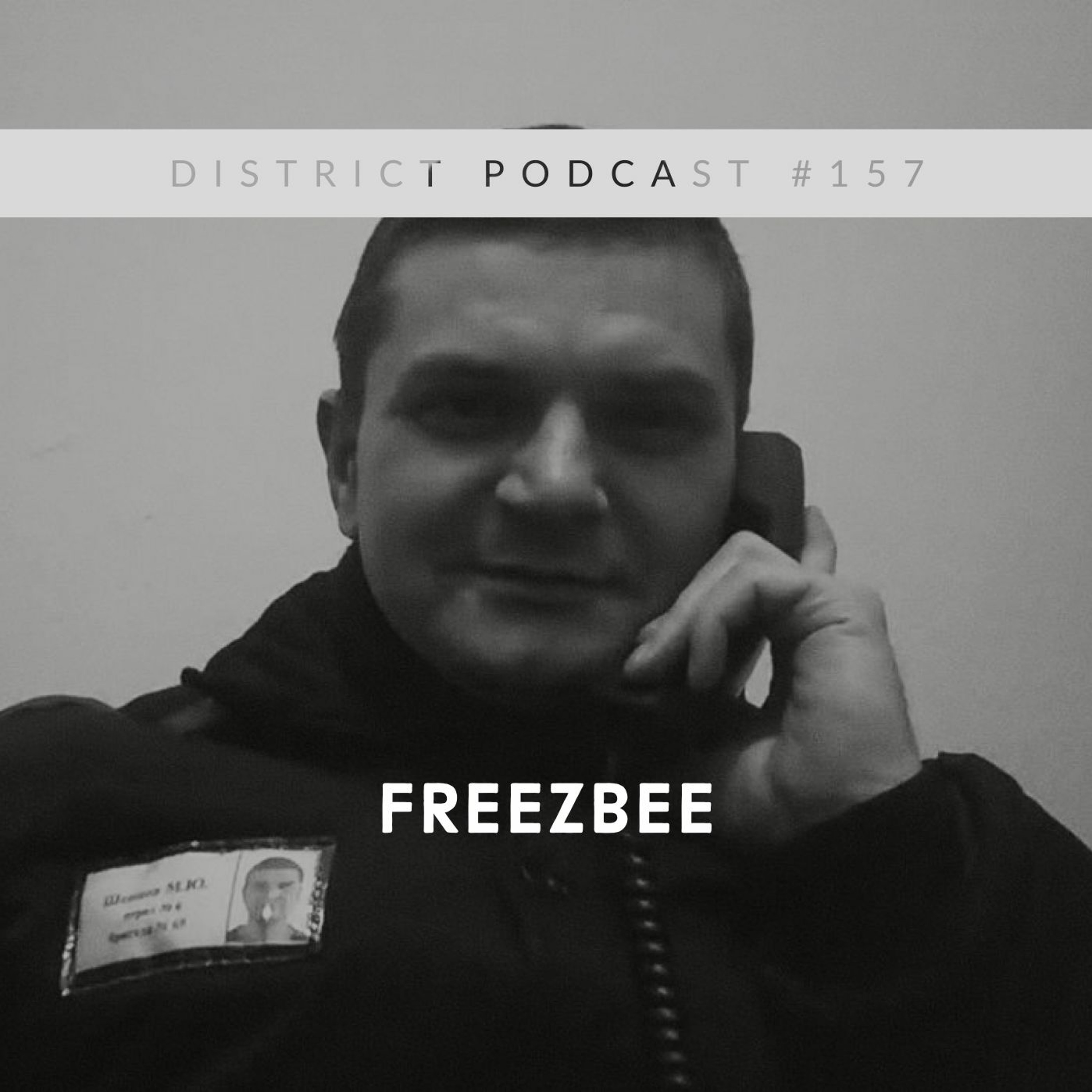 Freezbee - DISTRICT Podcast vol. 157