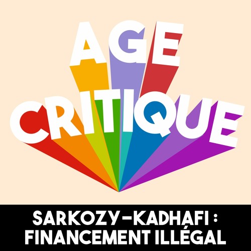 [AC] #31 Sarkozy-Kadhafi : financement illégal