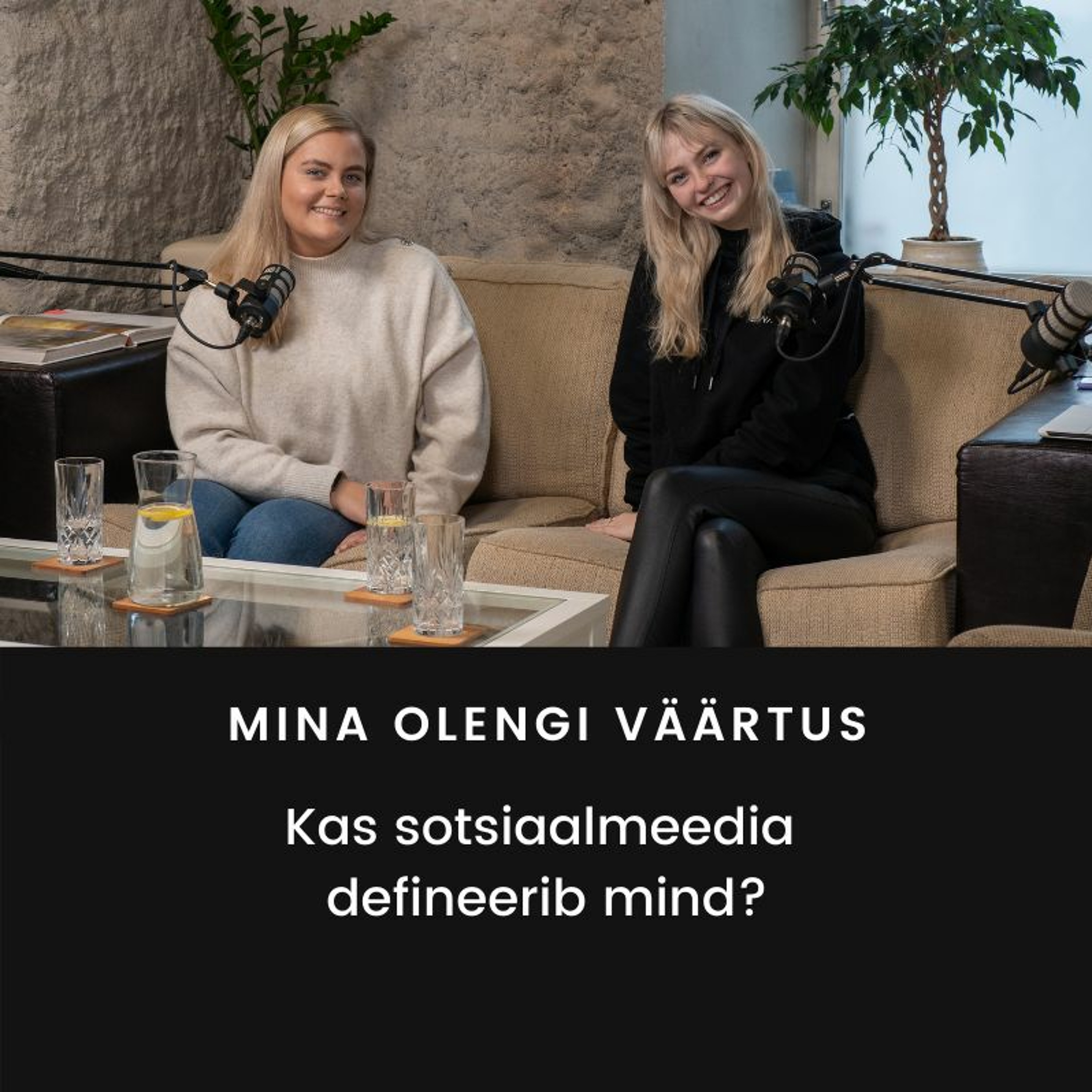 #14 mina olengi väärtus: “Kas sotsiaalmeedia defineerib mind?”
