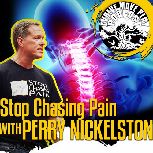 STOP CHASING PAIN Part 1 With Perry Nickelston: EMP Podcast 51