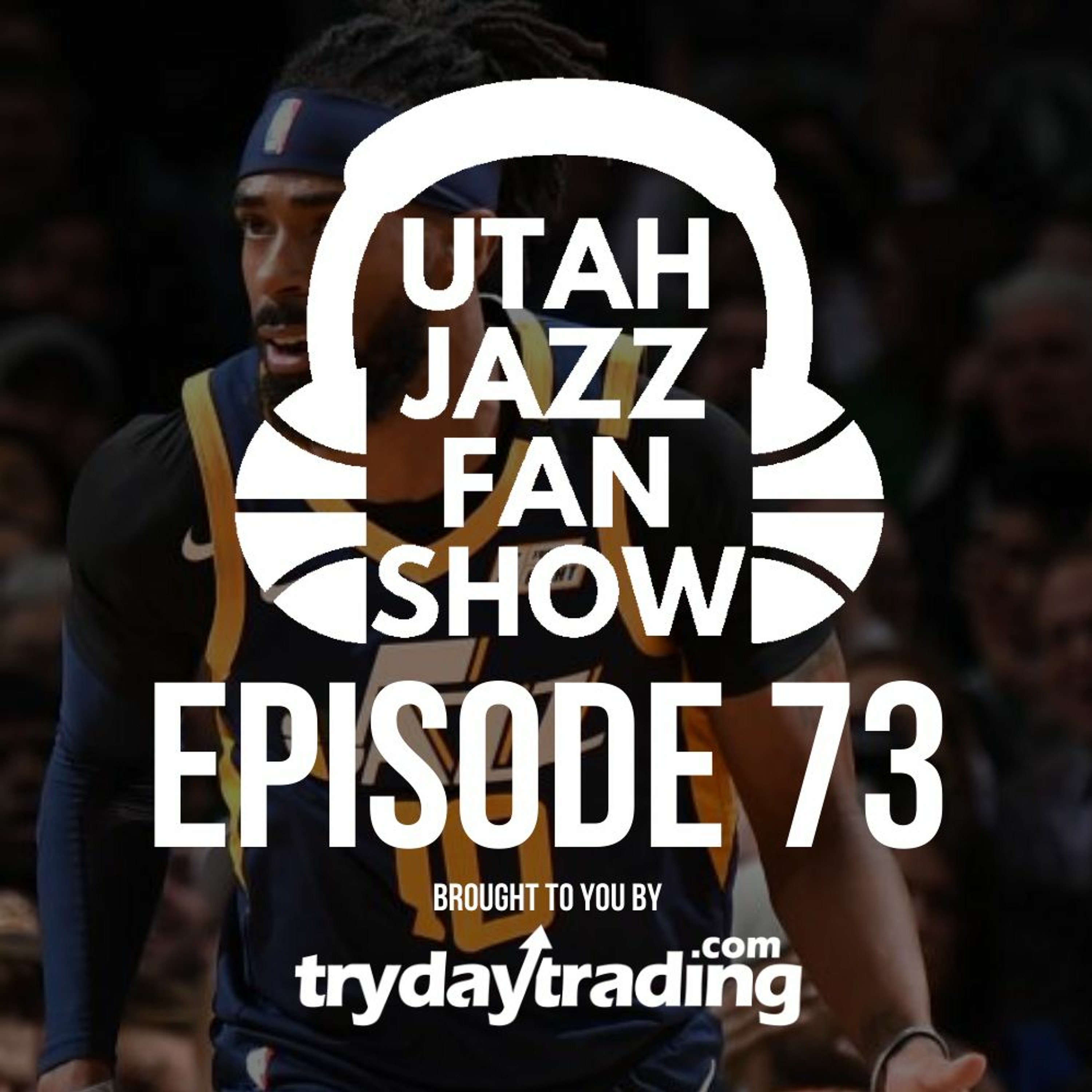 Ep 73 | Utah Jazz Jekyll & Hyde, Mike Conley getting comfortable and 10 concerns for the homestretch
